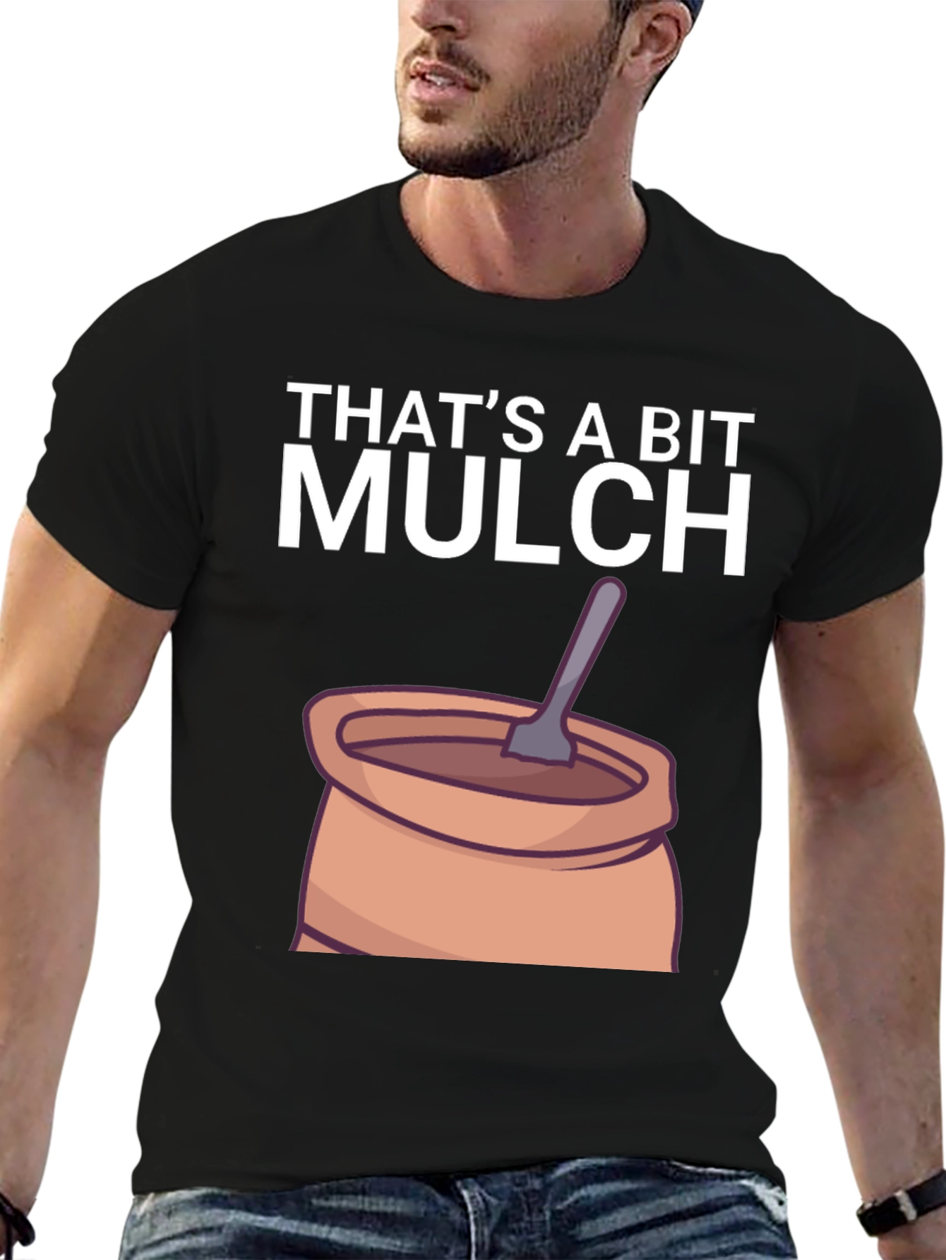 Thats a Bit Mulch Funny Graphic T-Shirt
