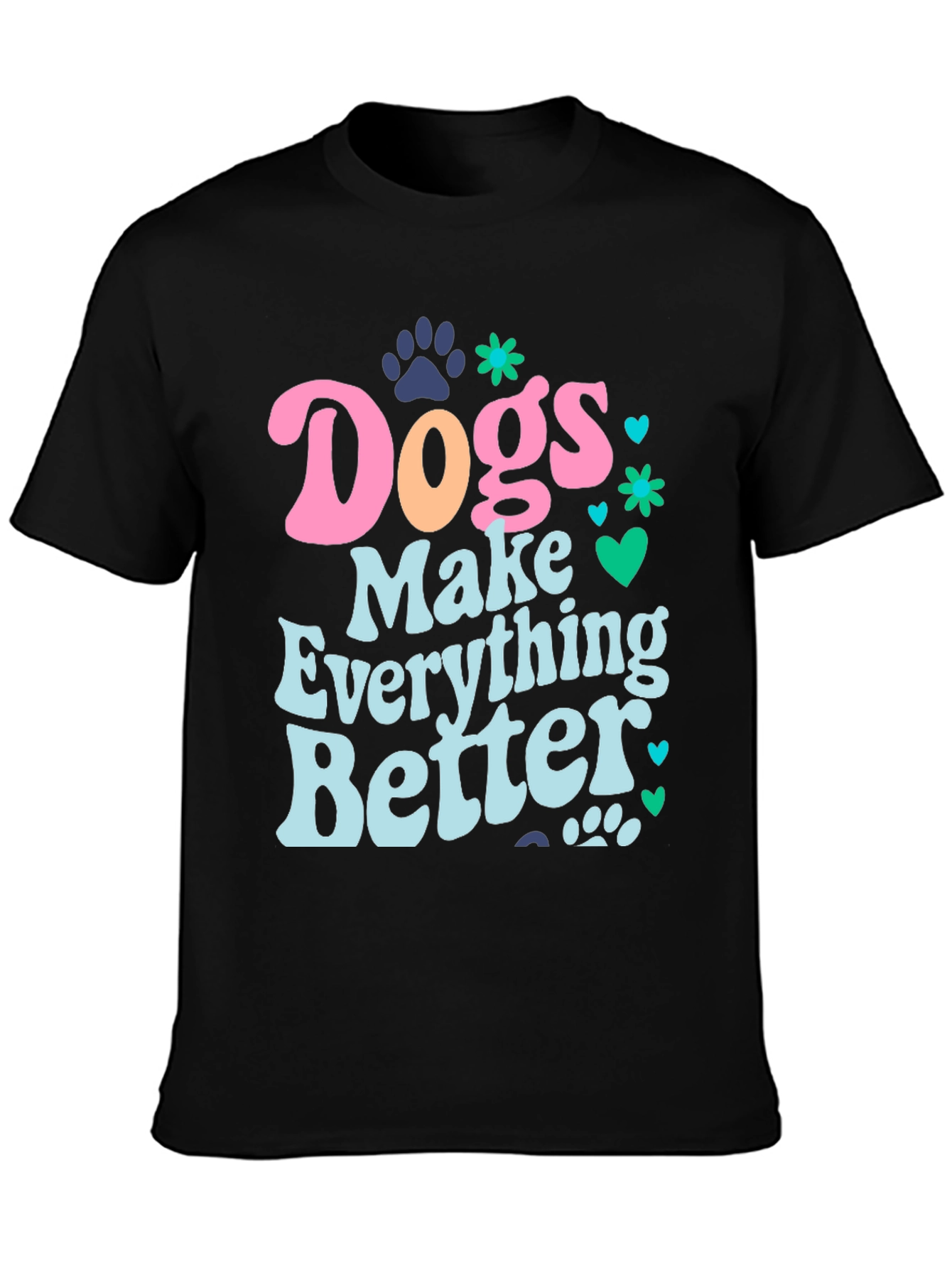 Dogs Make Everything Better Graphic Tee