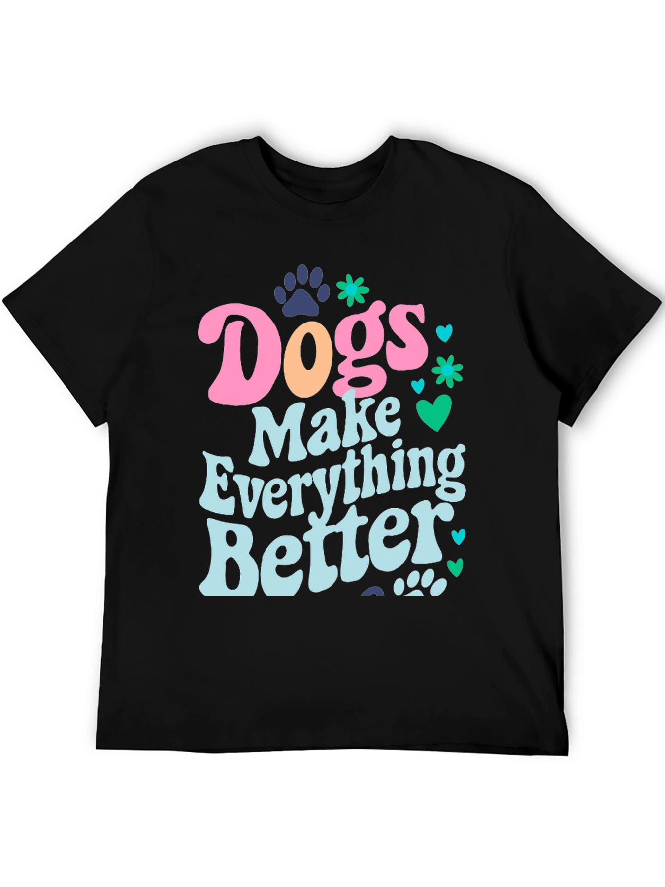 Dogs Make Everything Better Graphic Tee