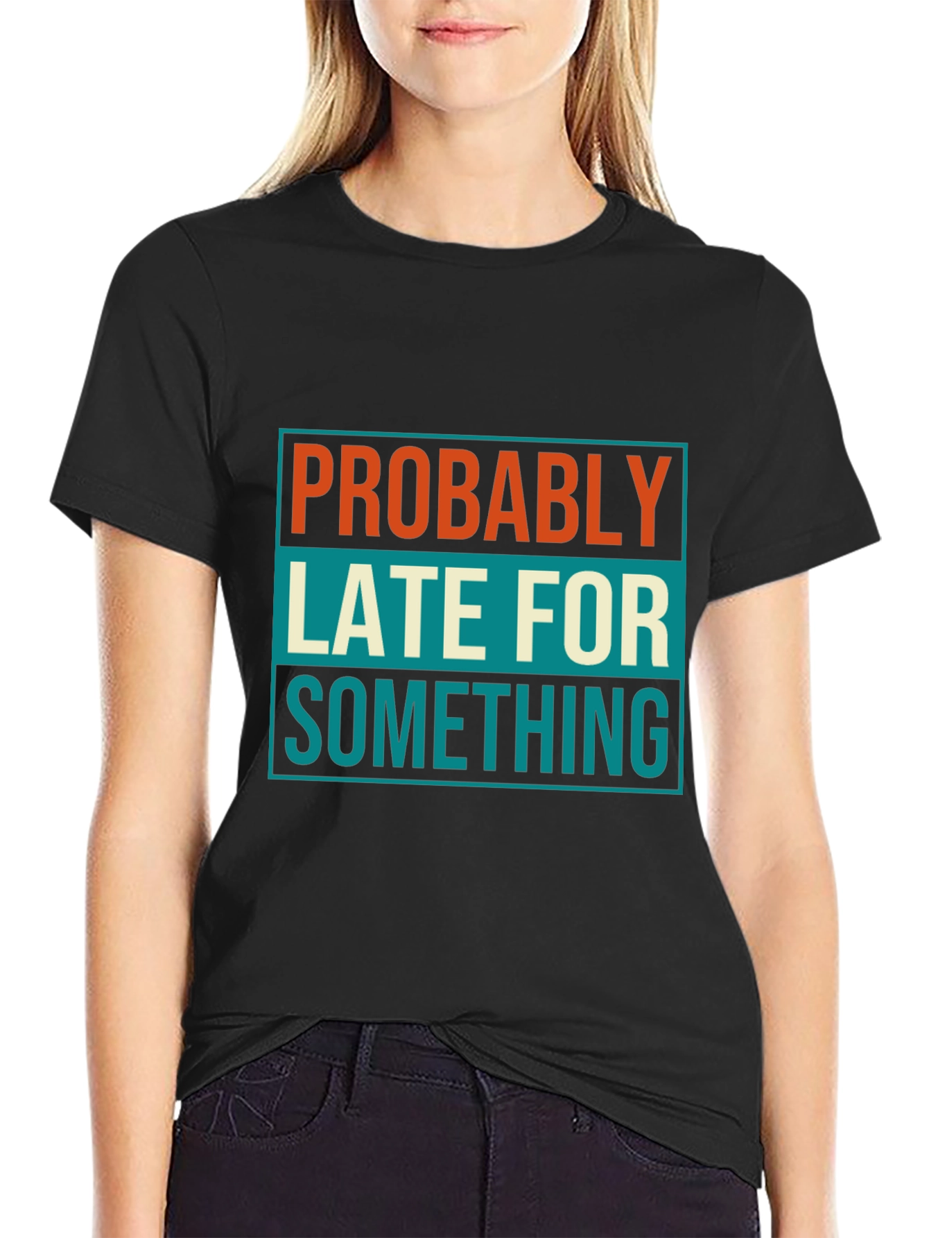 Probably Late T-Shirt: Funny Mens Graphic Tee