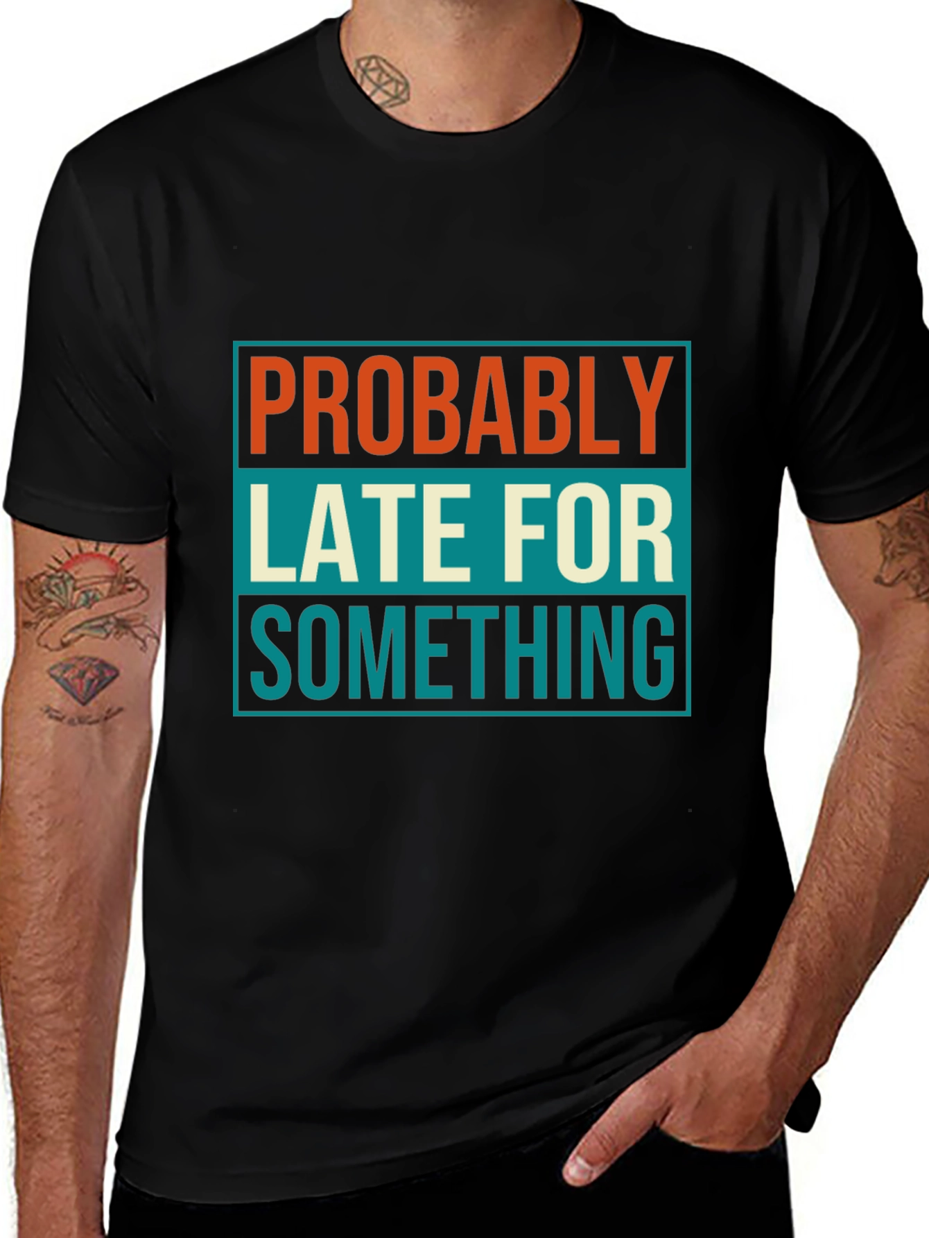 Probably Late T-Shirt: Funny Mens Graphic Tee