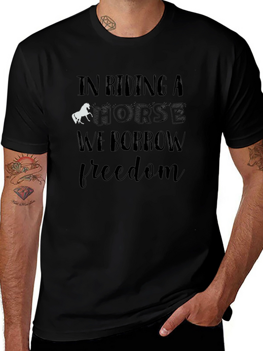 Equestrian T-Shirt - In Riding a Horse We Borrow Freedom