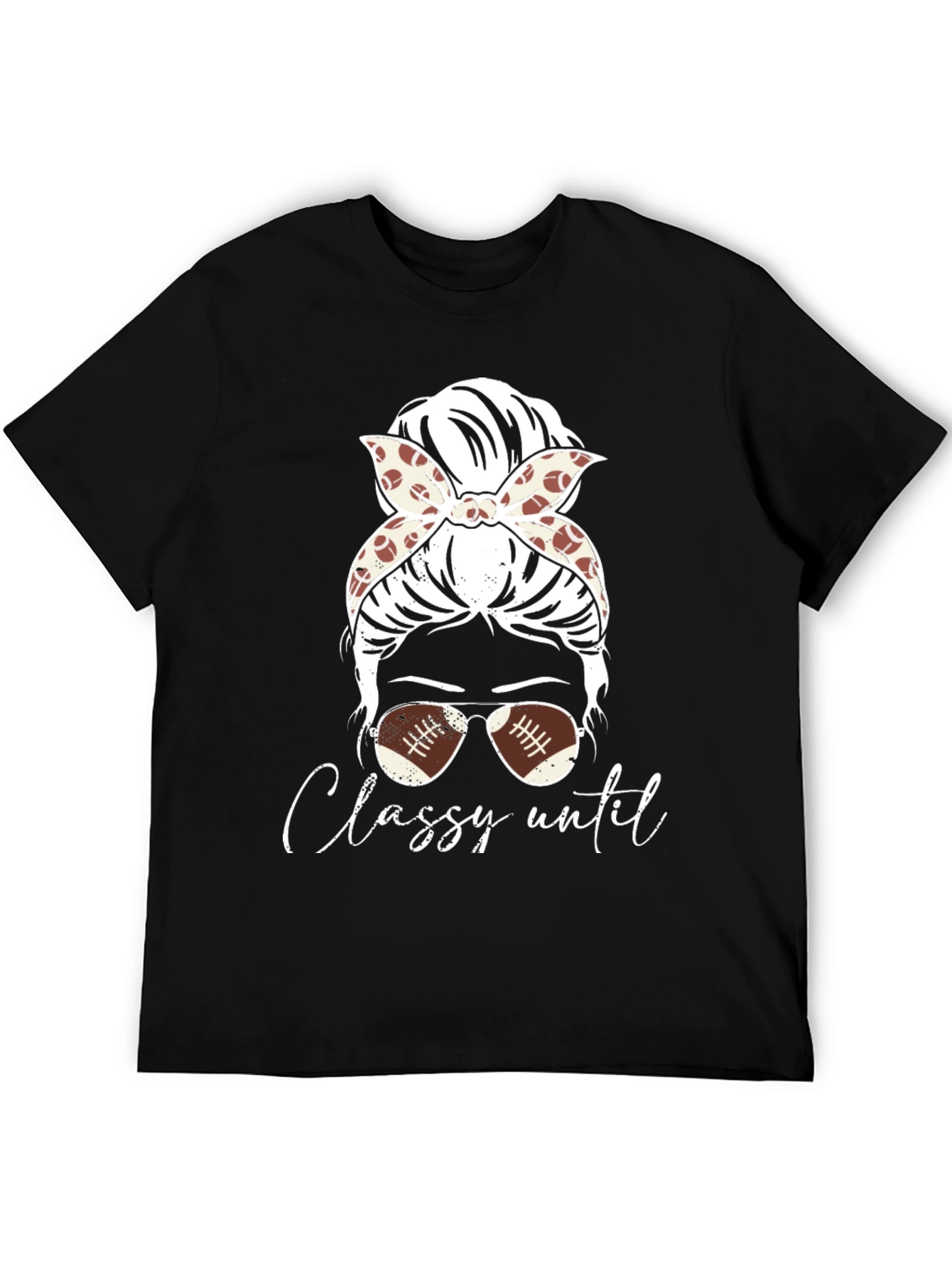 Classy Until Football Season T-Shirt