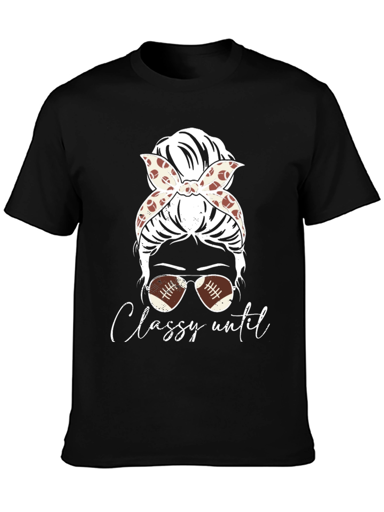 Classy Until Football Season T-Shirt