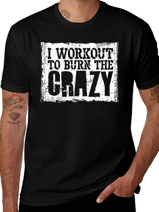 Workout to Burn The Crazy Graphic T-Shirt