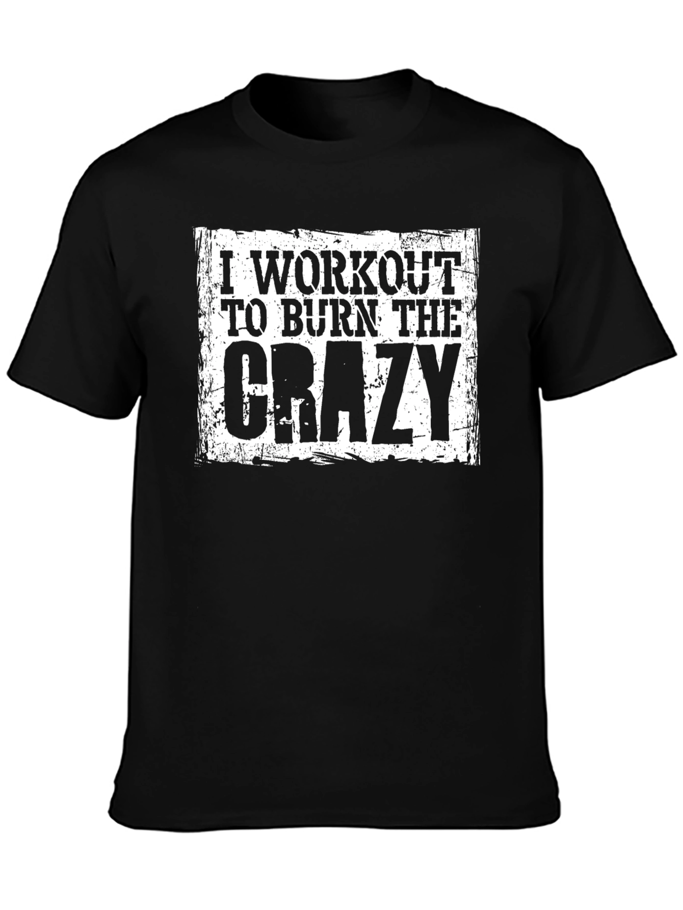 Workout to Burn The Crazy Graphic T-Shirt