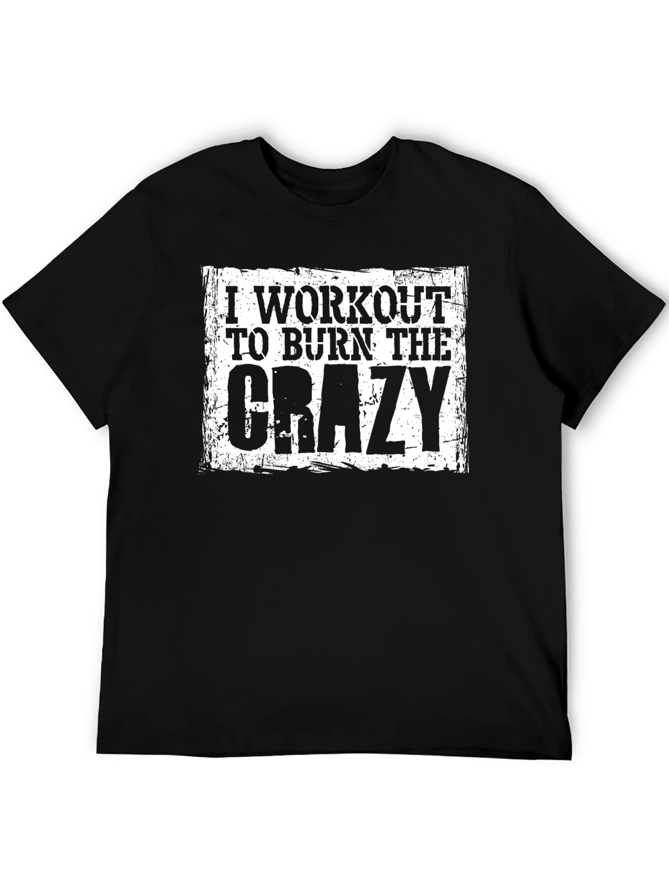 Workout to Burn The Crazy Graphic T-Shirt