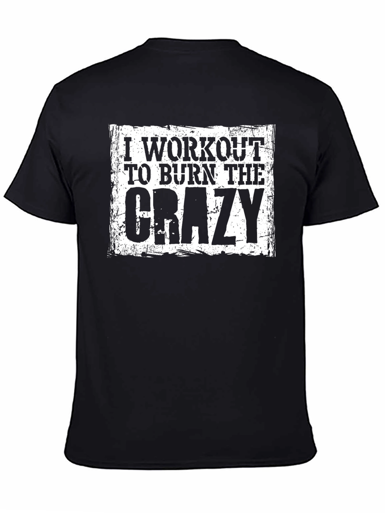 Workout to Burn The Crazy Graphic T-Shirt