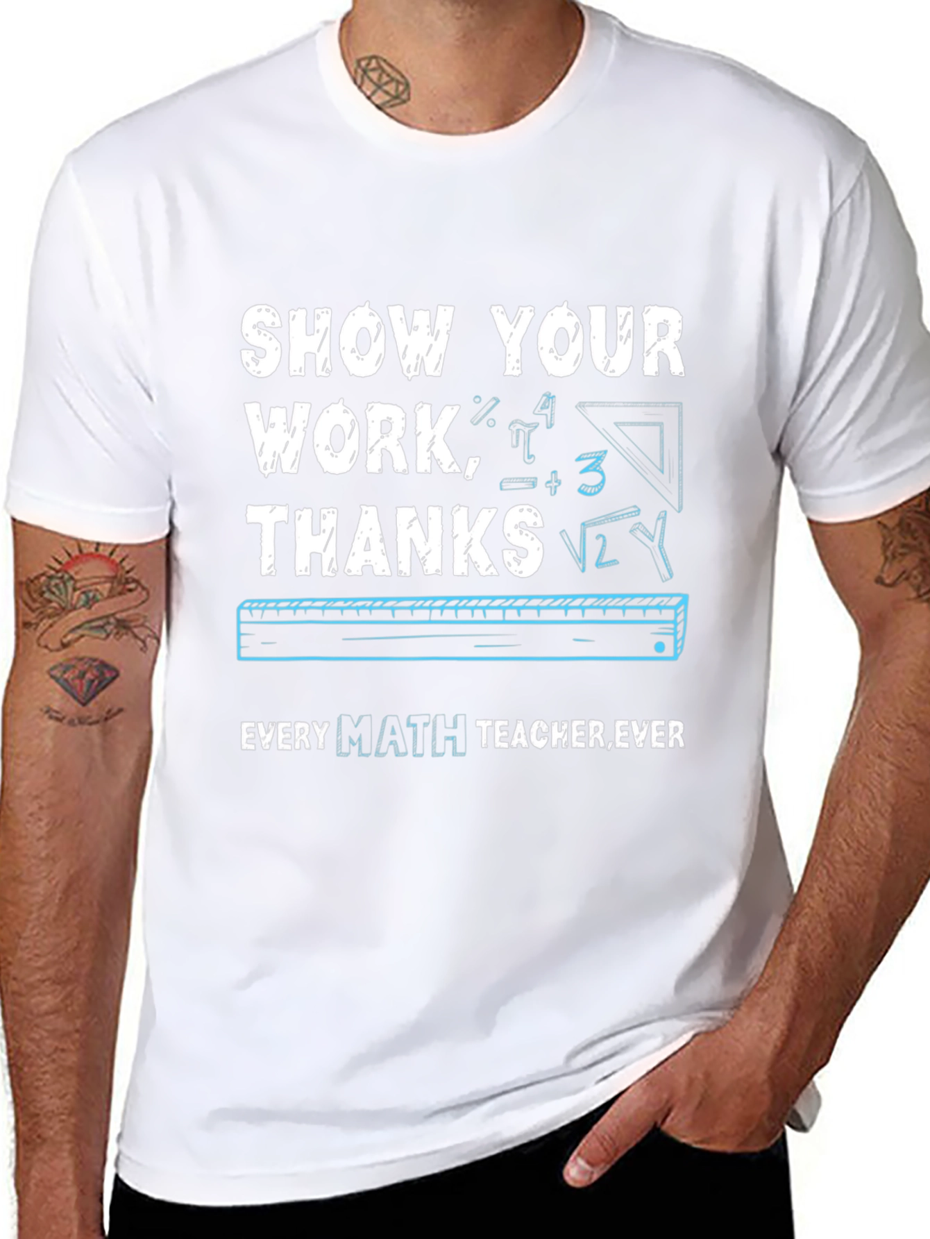 Show Your Work Math Teacher T-Shirt