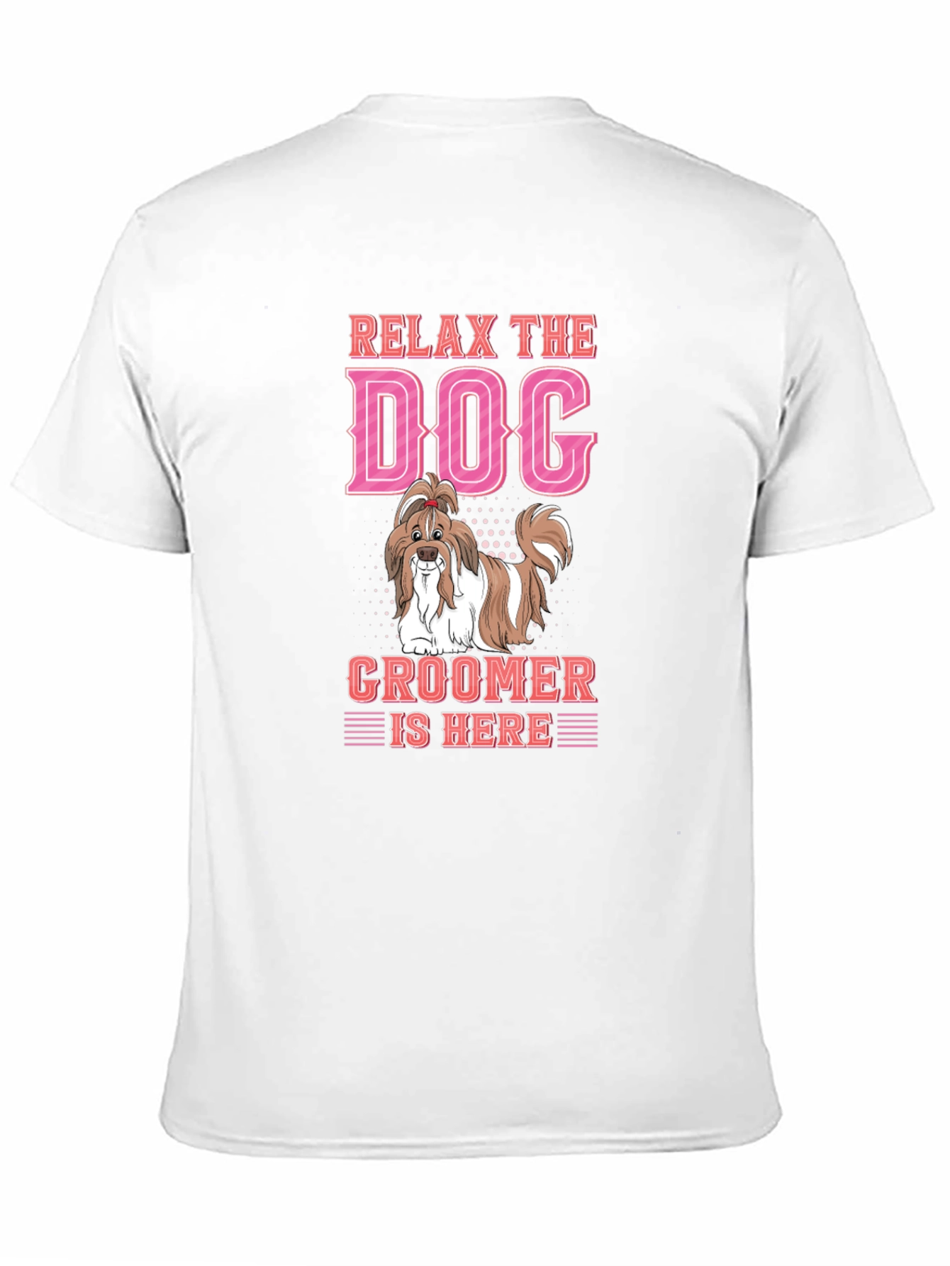 Relax Dog Groomer is Here T-Shirt