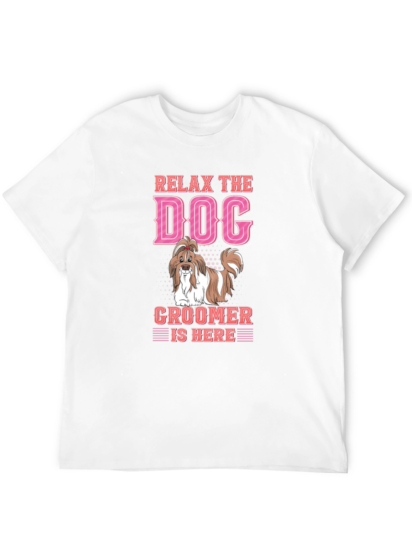 Relax Dog Groomer is Here T-Shirt