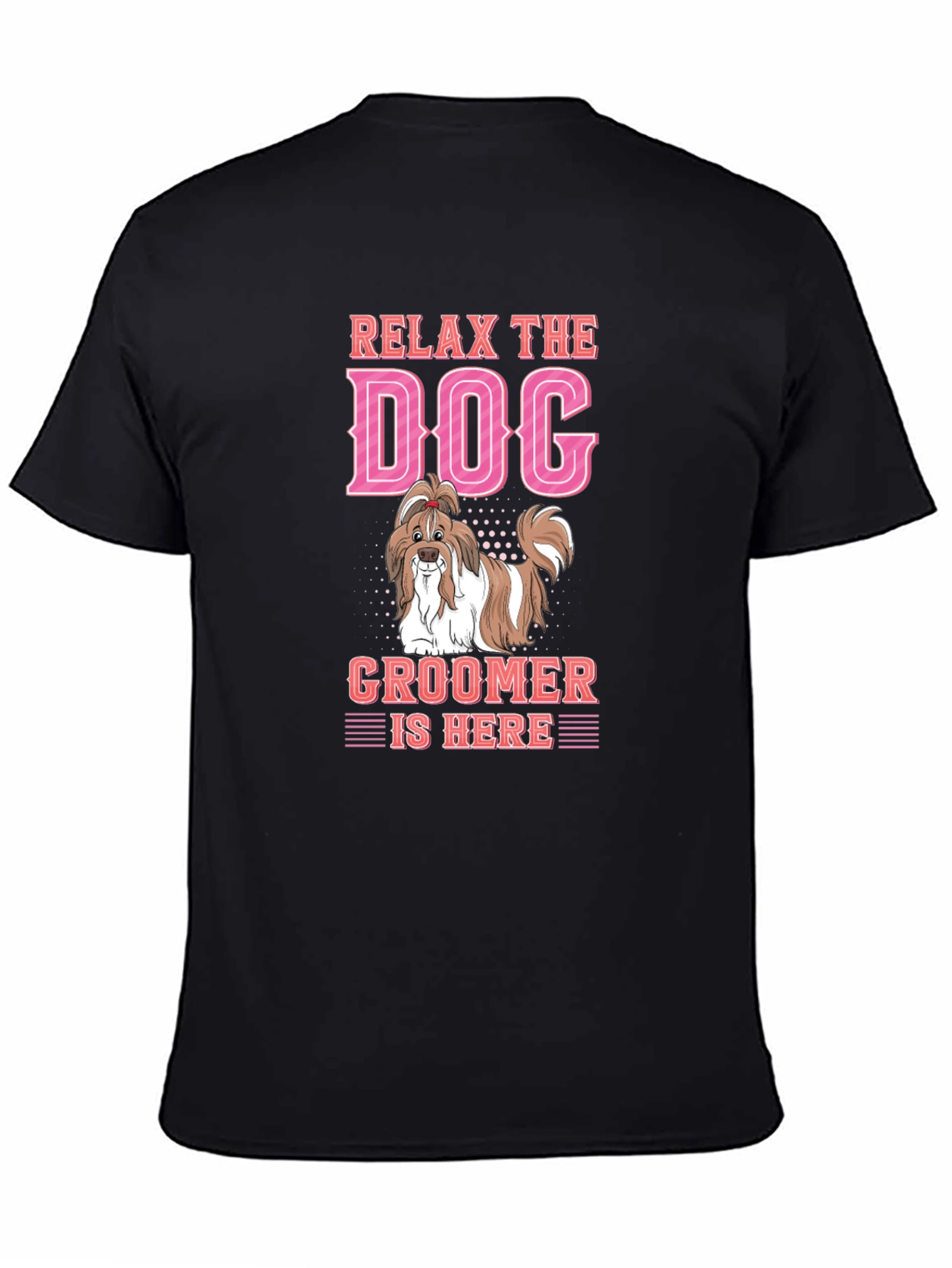Relax Dog Groomer is Here T-Shirt