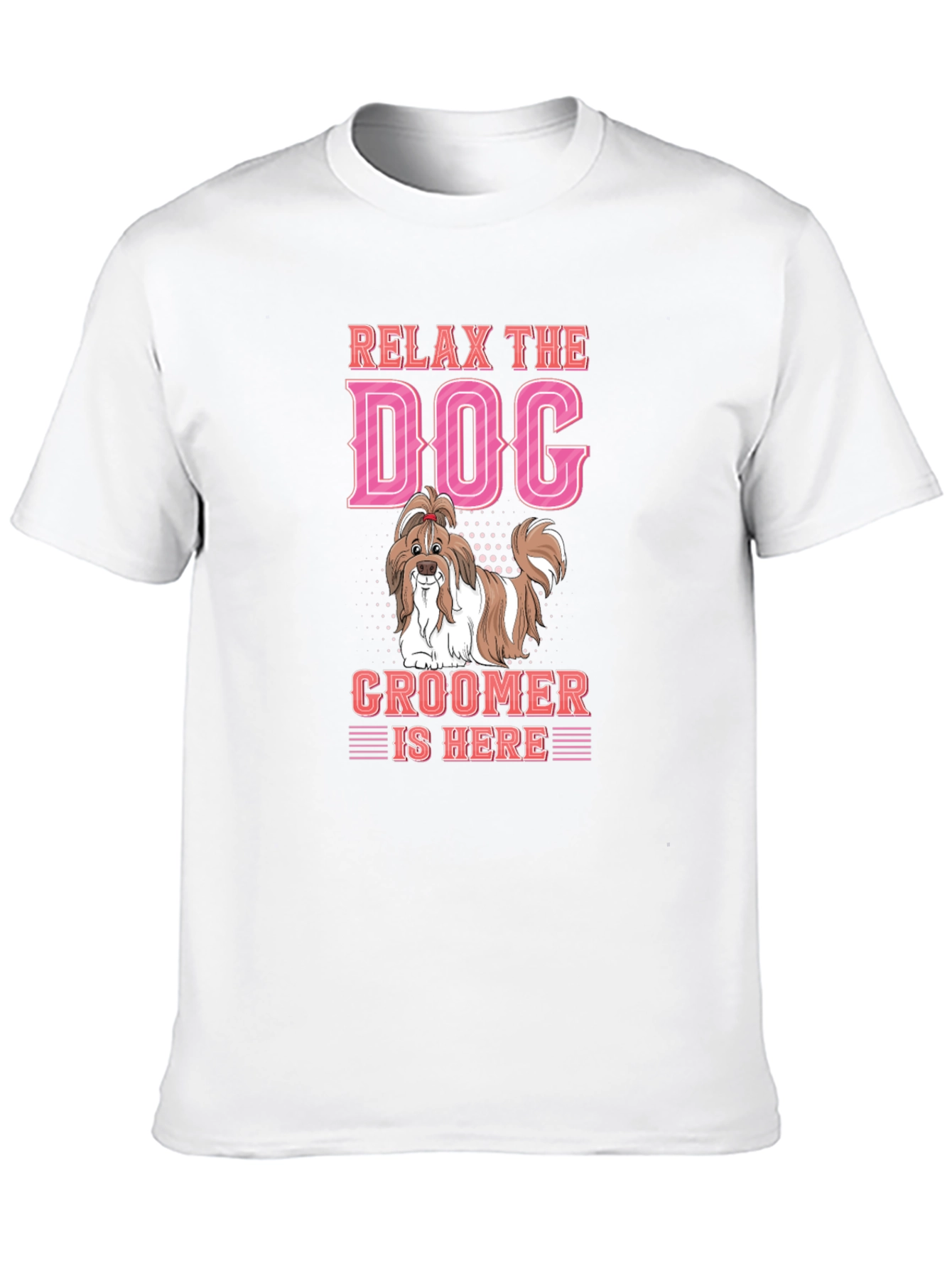 Relax Dog Groomer is Here T-Shirt