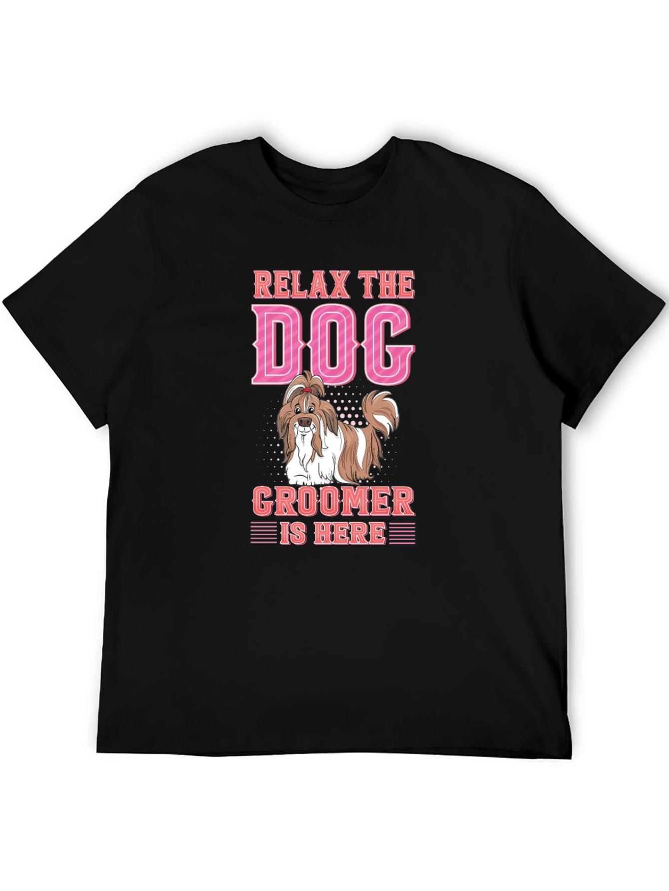 Relax Dog Groomer is Here T-Shirt