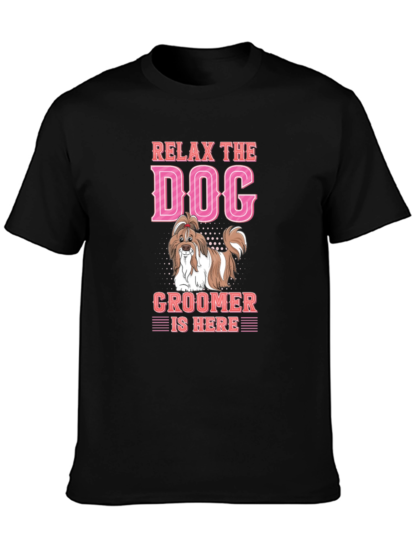 Relax Dog Groomer is Here T-Shirt