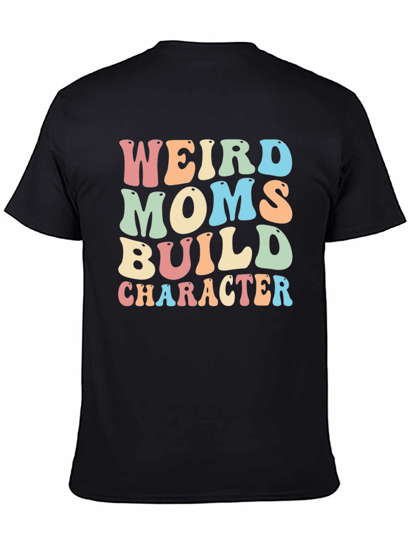 Weird Moms Build Character Graphic Tee