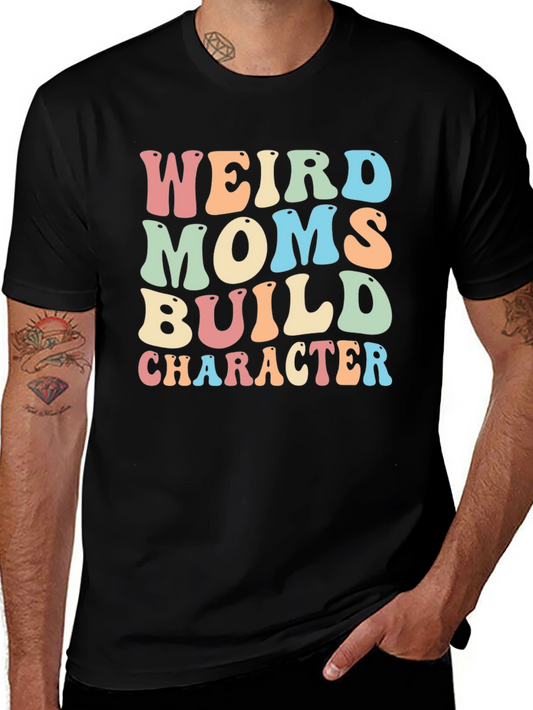 Weird Moms Build Character Graphic Tee