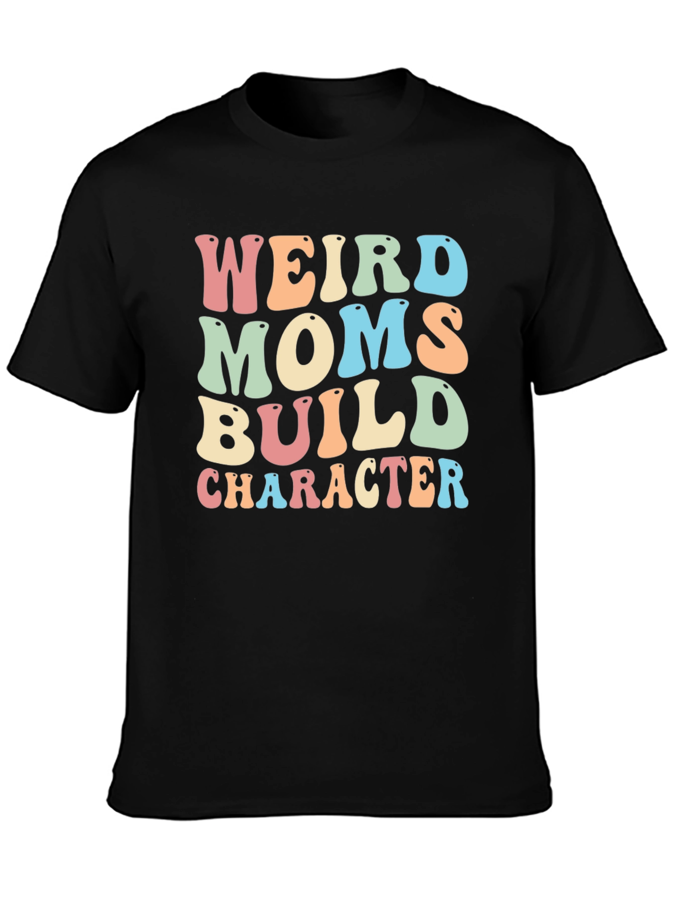 Weird Moms Build Character Graphic Tee