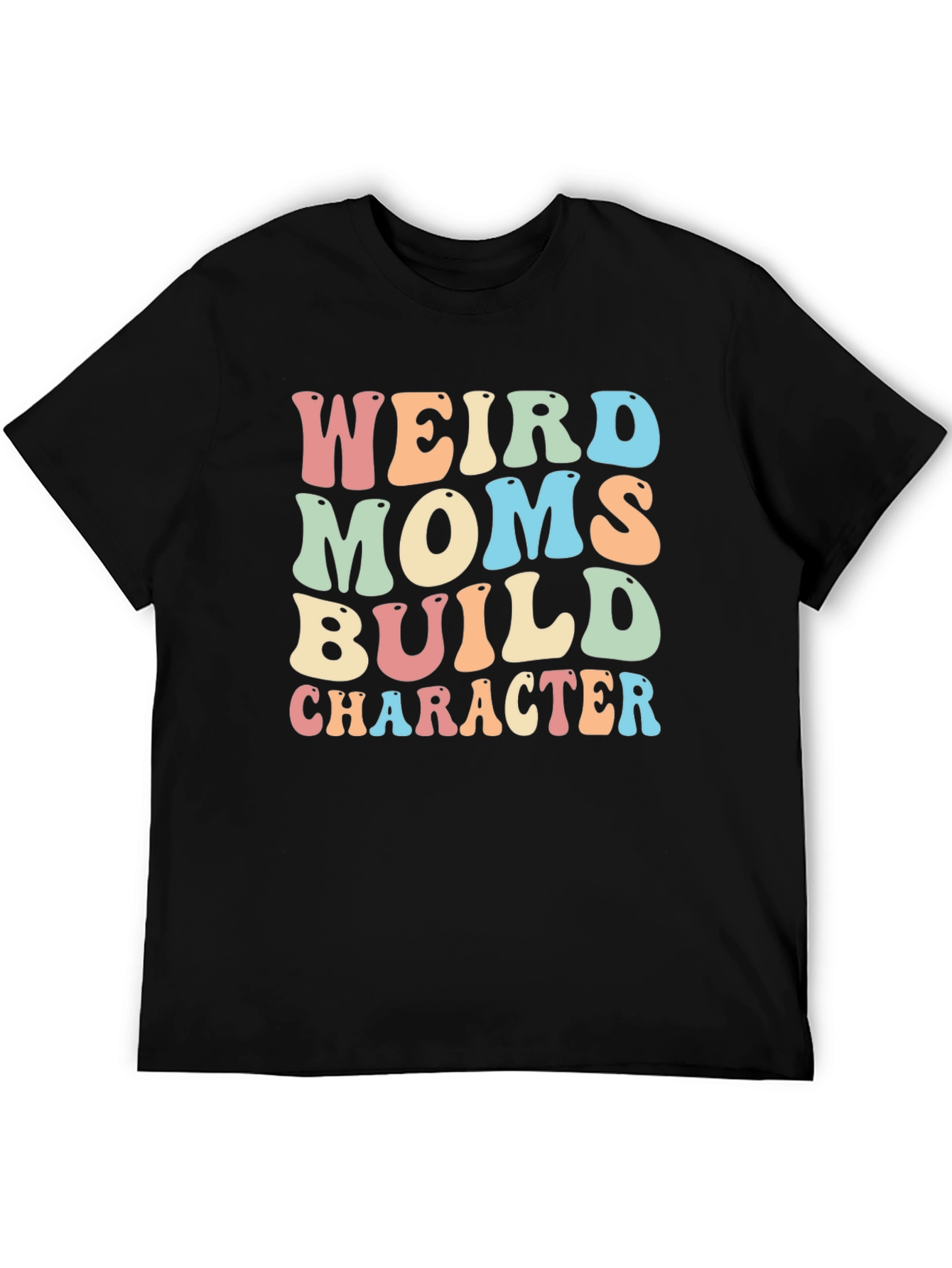 Weird Moms Build Character Graphic Tee