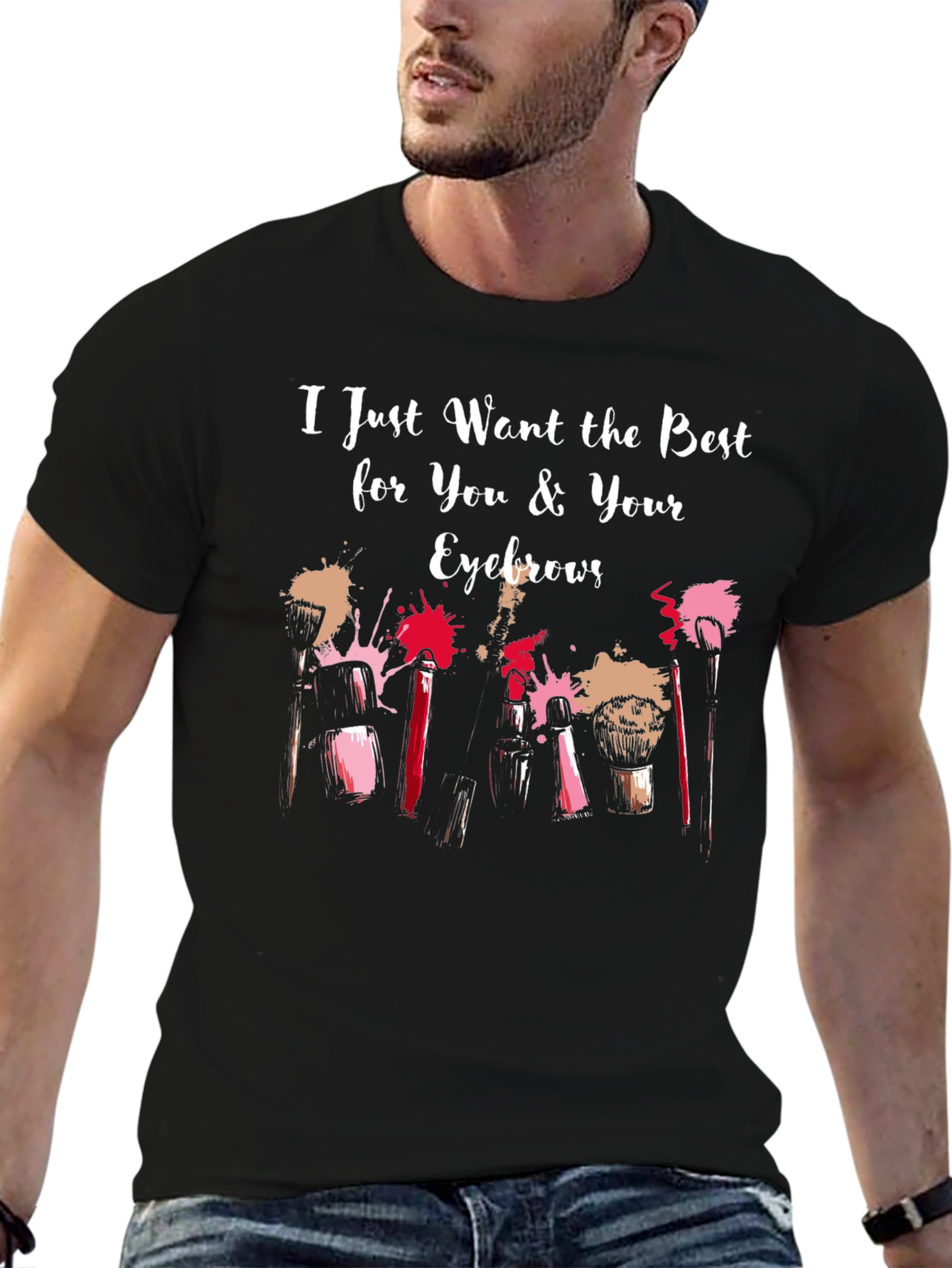 Best for You & Your Eyebrows T-Shirt