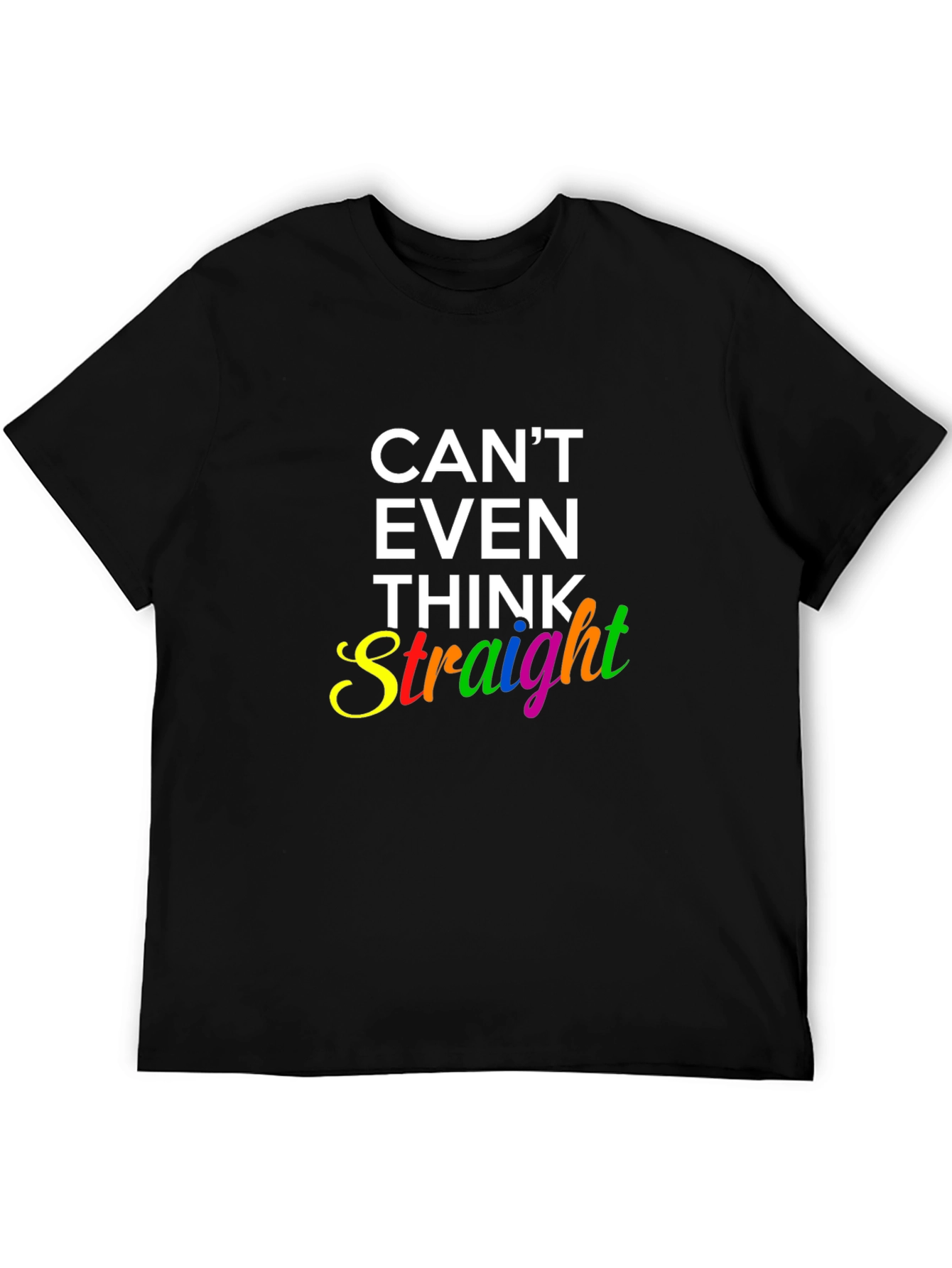 Cant Even Think Straight Rainbow Graphic T-Shirt