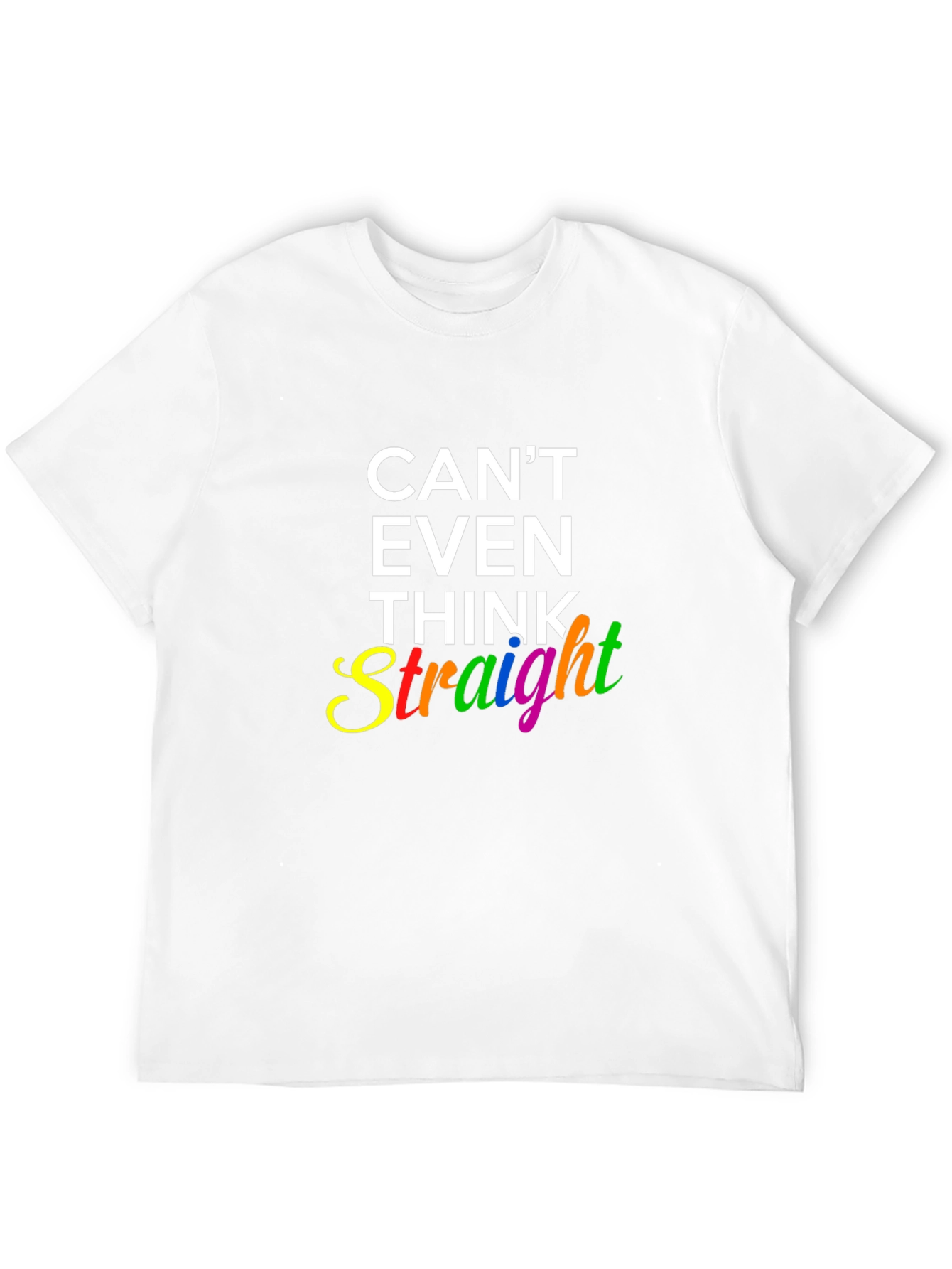 Cant Even Think Straight Rainbow Graphic T-Shirt