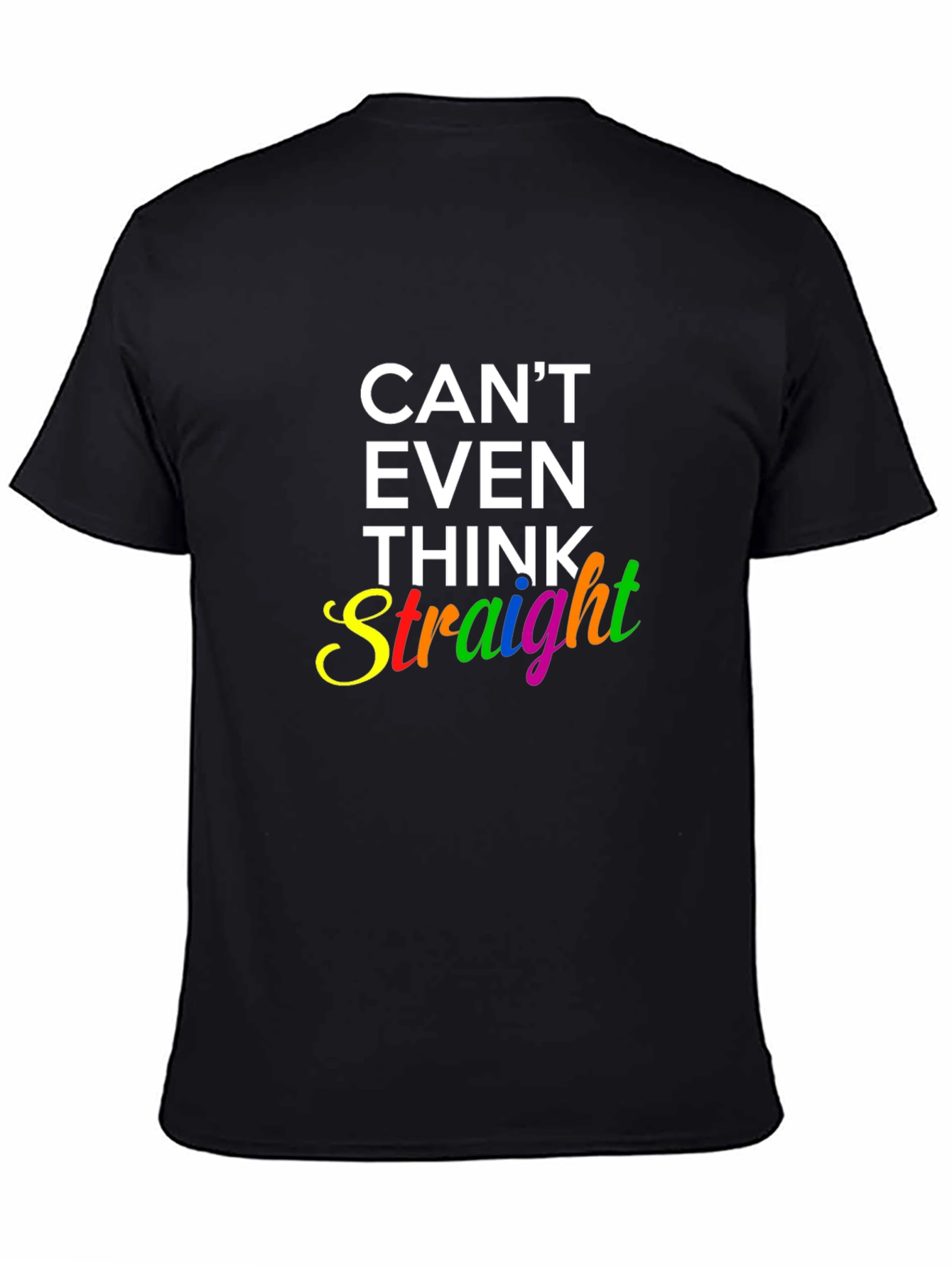 Cant Even Think Straight Rainbow Graphic T-Shirt