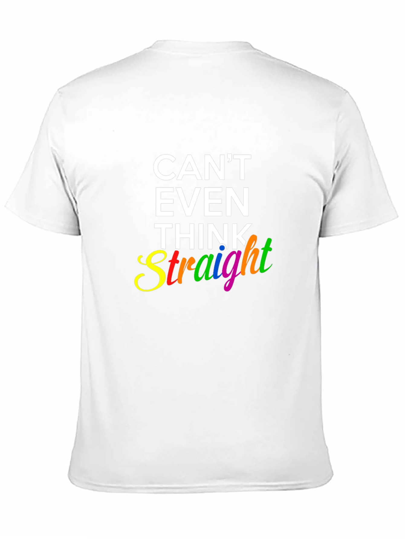 Cant Even Think Straight Rainbow Graphic T-Shirt