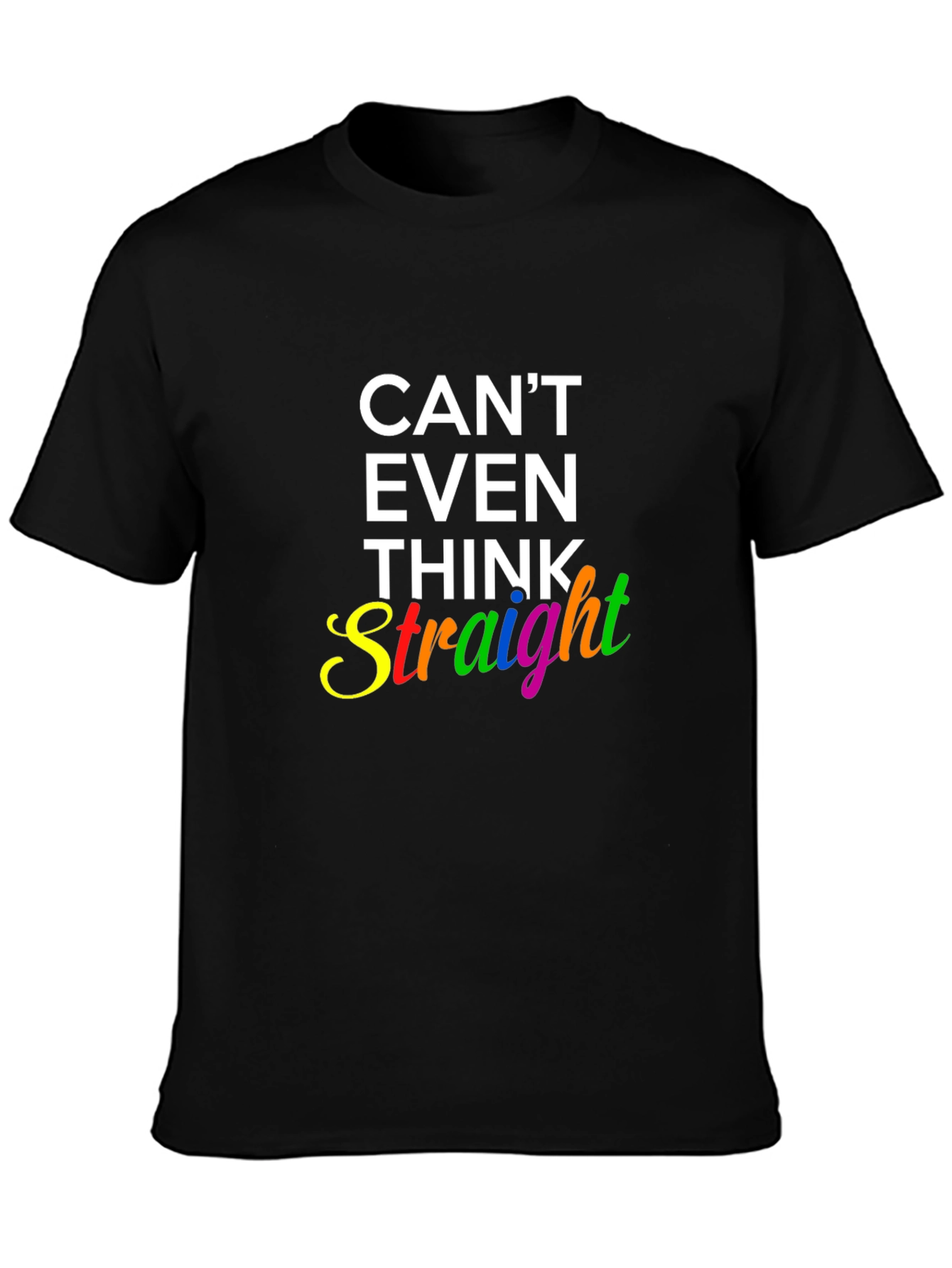 Cant Even Think Straight Rainbow Graphic T-Shirt