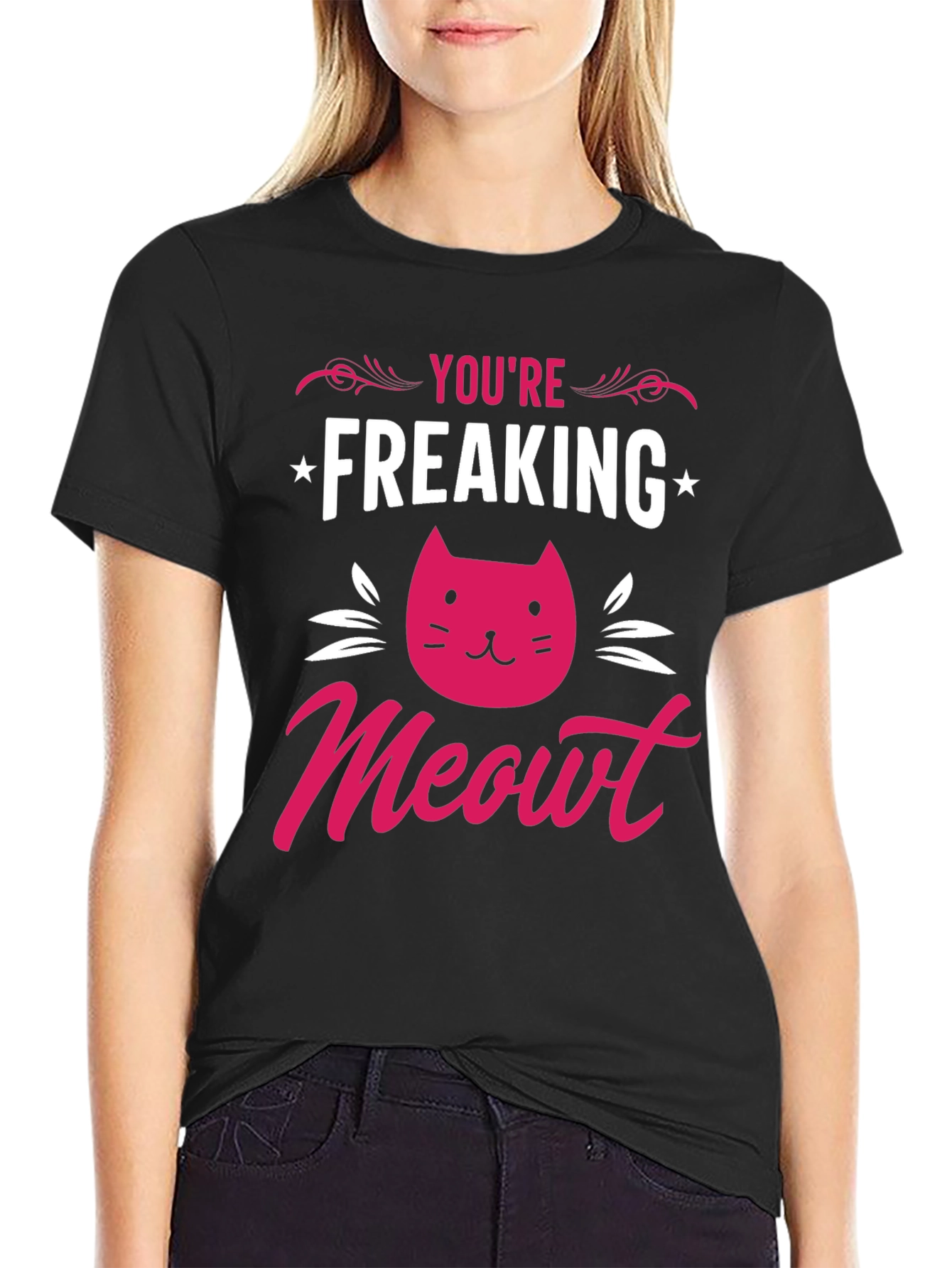 Youre Freaking Meowt T-Shirt
