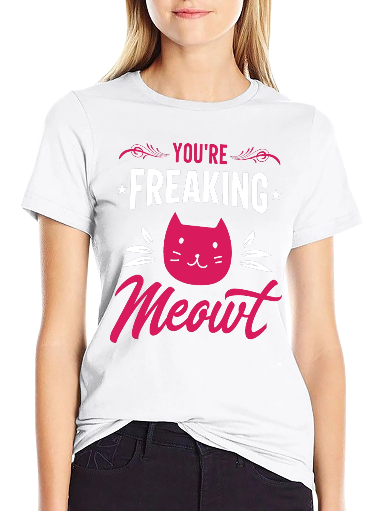 Youre Freaking Meowt T-Shirt