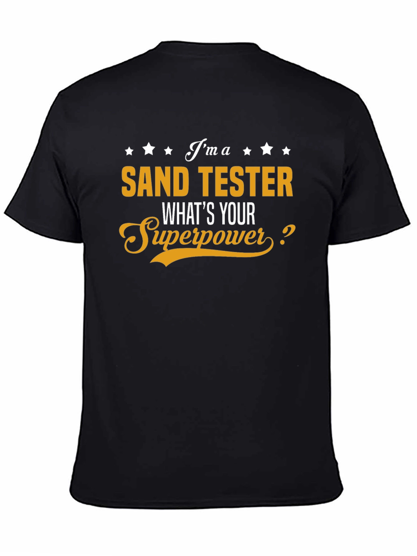 Sand Tester T-Shirt - Whats Your Superpower?
