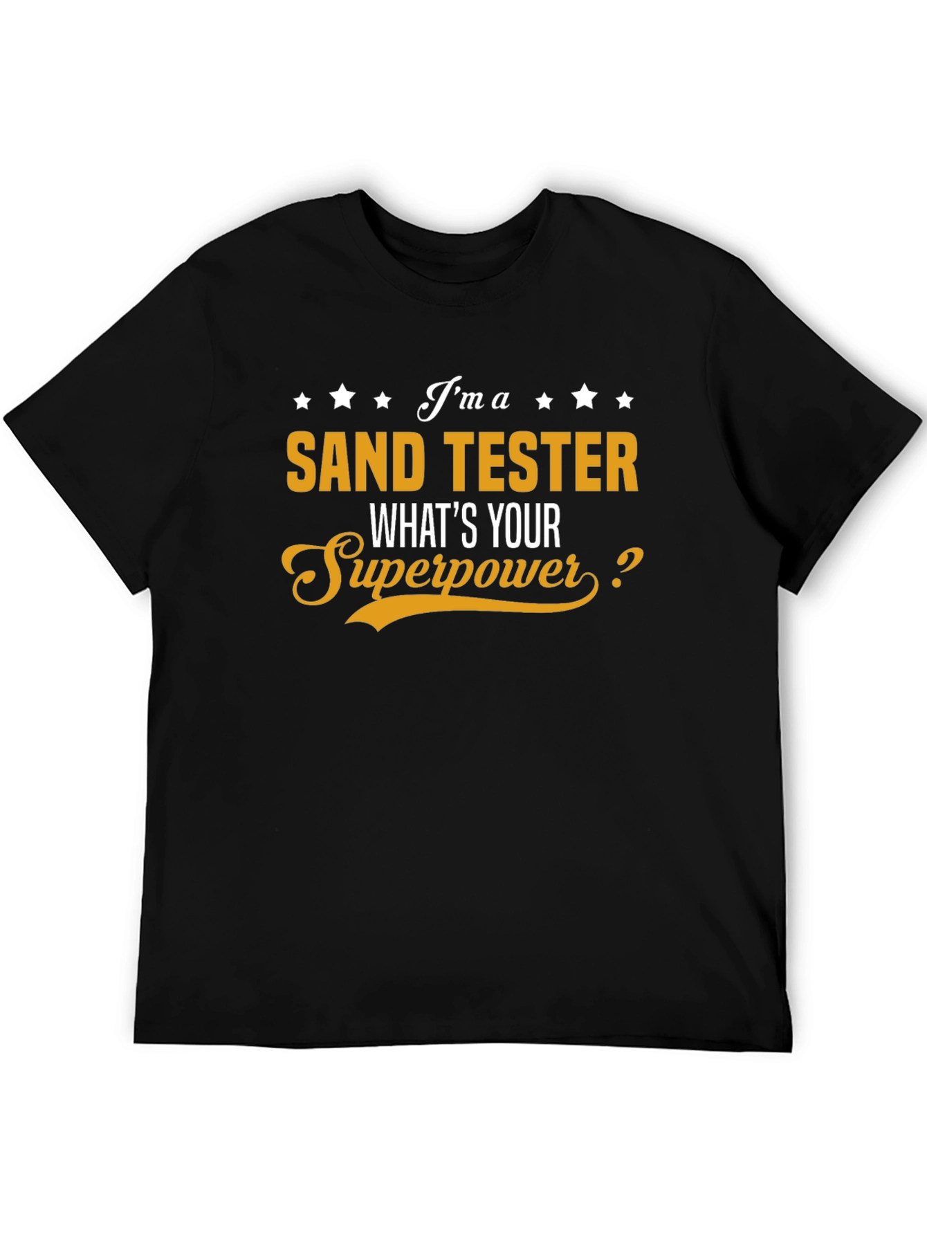 Sand Tester T-Shirt - Whats Your Superpower?