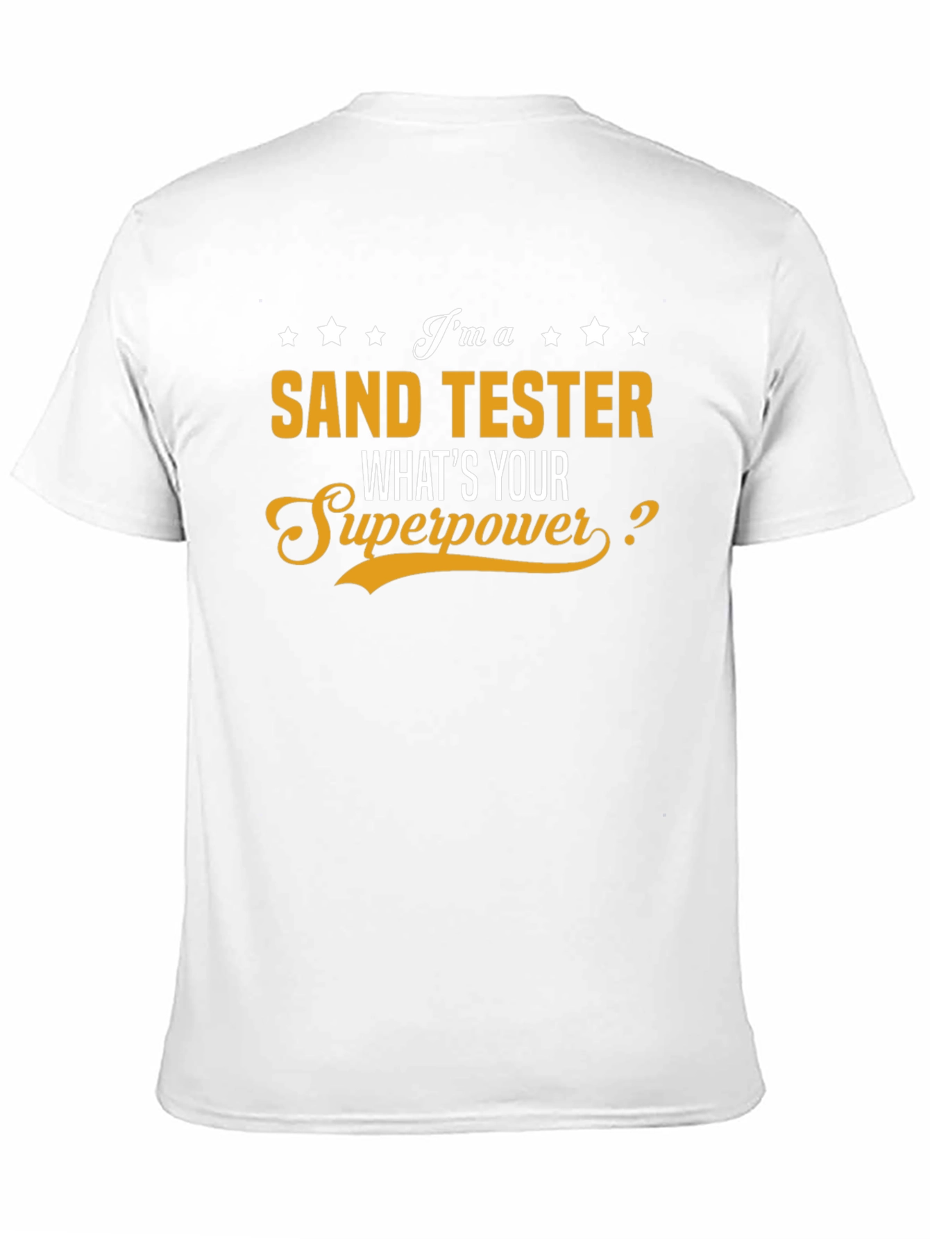 Sand Tester T-Shirt - Whats Your Superpower?
