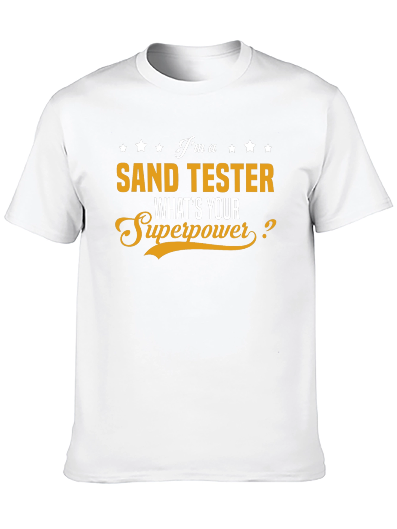 Sand Tester T-Shirt - Whats Your Superpower?