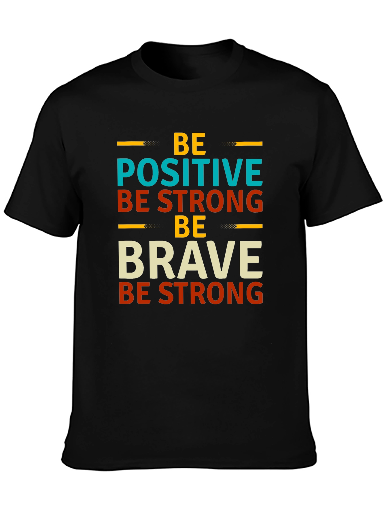 Be Positive Strong Brave Graphic T-Shirt