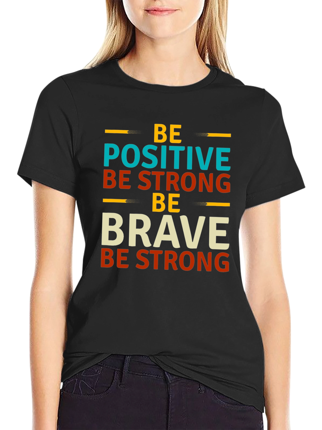 Be Positive Strong Brave Graphic T-Shirt