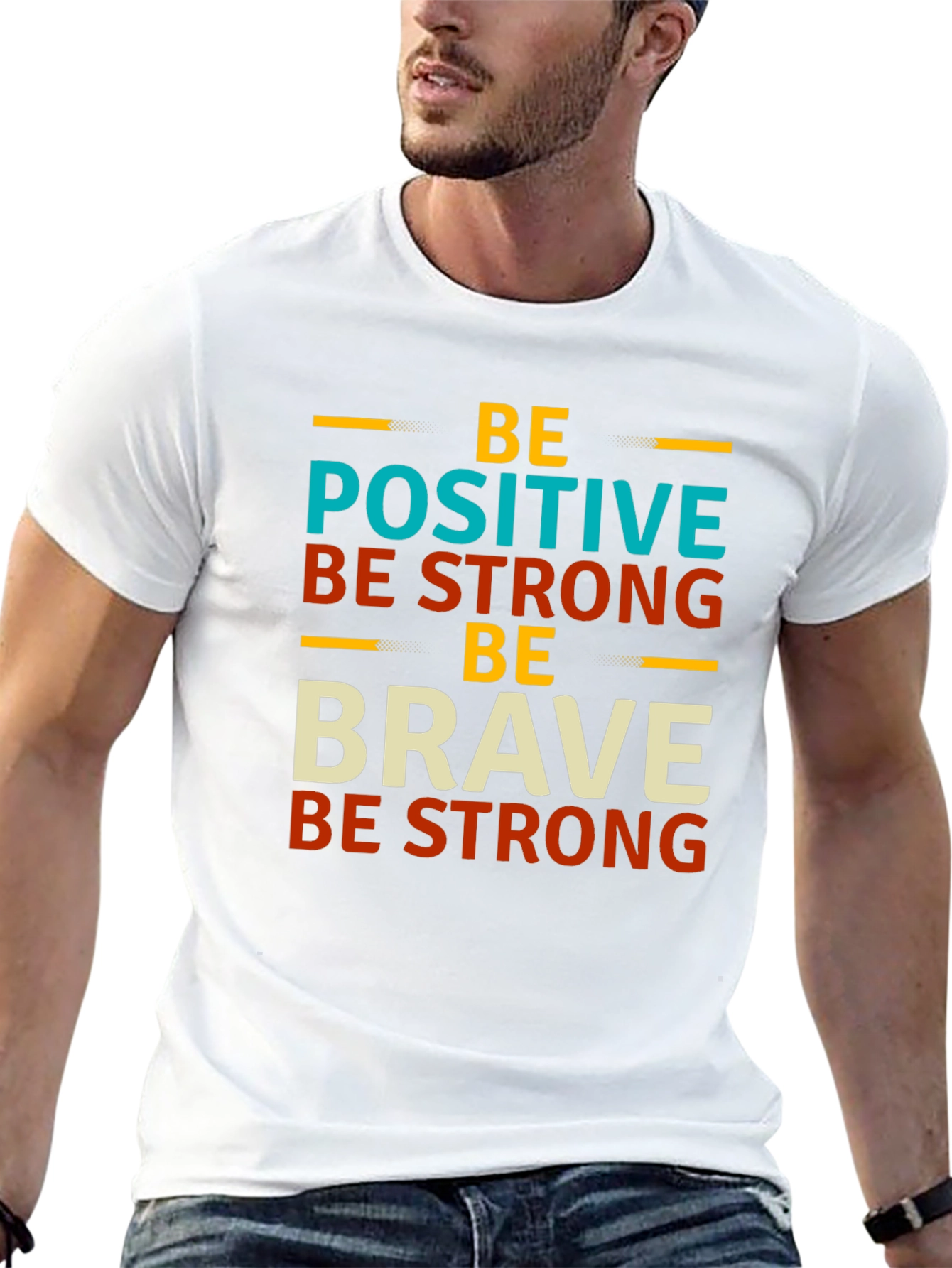 Be Positive Strong Brave Graphic T-Shirt