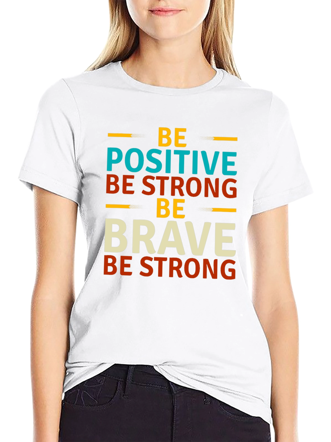 Be Positive Strong Brave Graphic T-Shirt