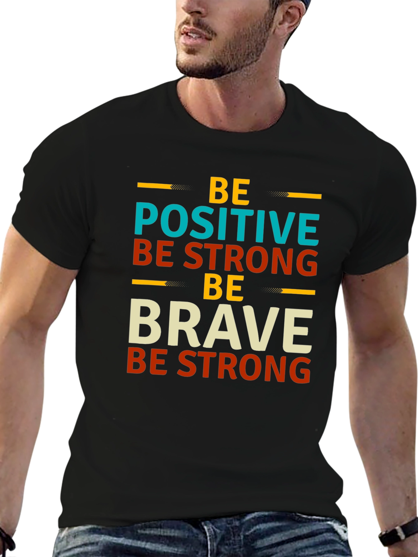 Be Positive Strong Brave Graphic T-Shirt
