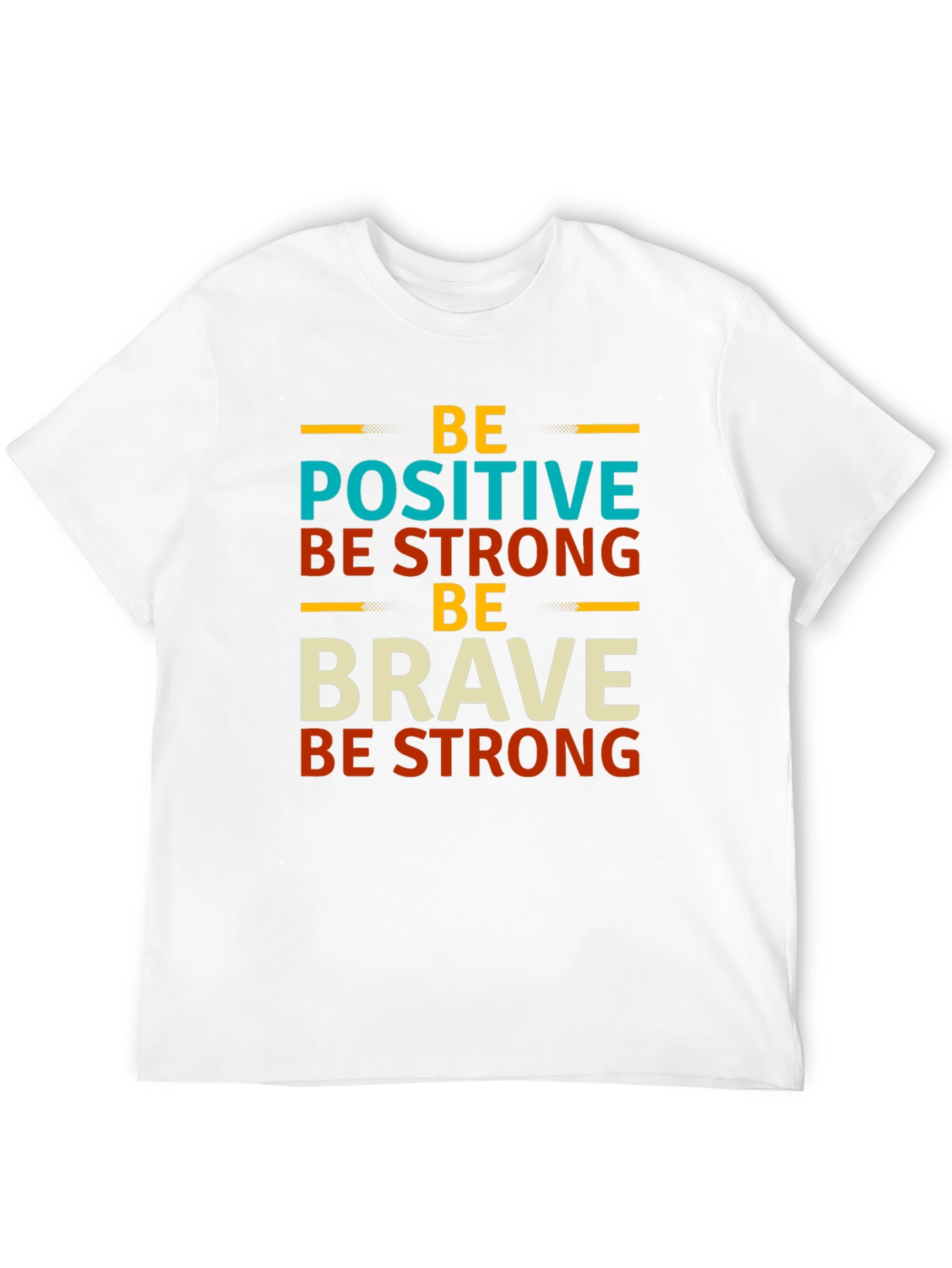Be Positive Strong Brave Graphic T-Shirt