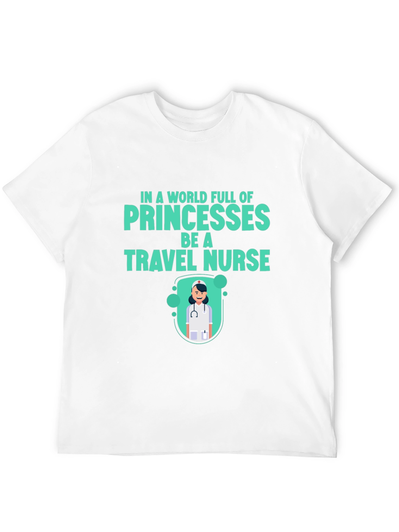 Travel Nurse T-Shirt - Be a Travel Nurse