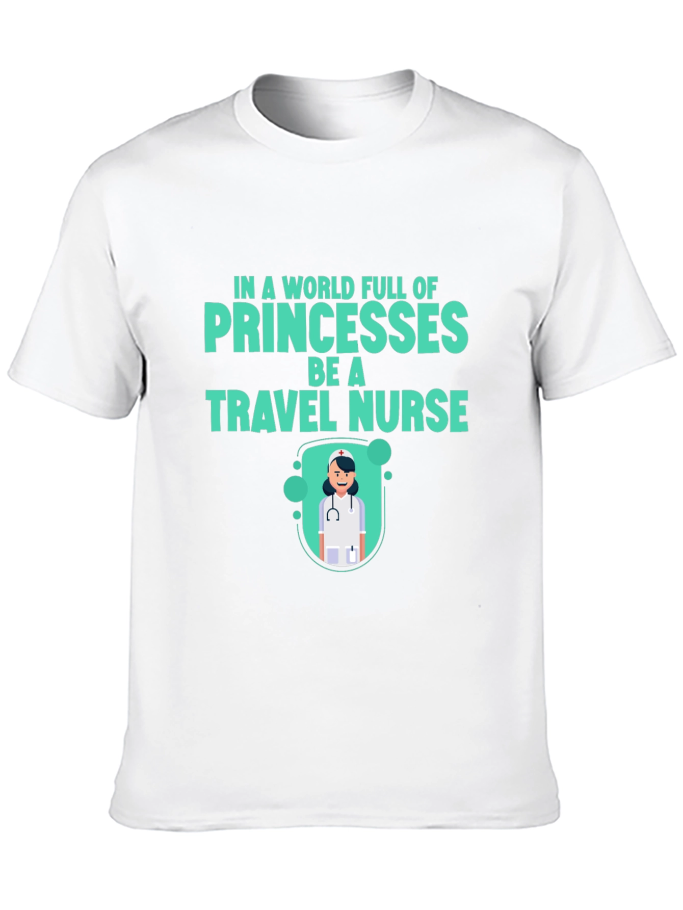 Travel Nurse T-Shirt - Be a Travel Nurse
