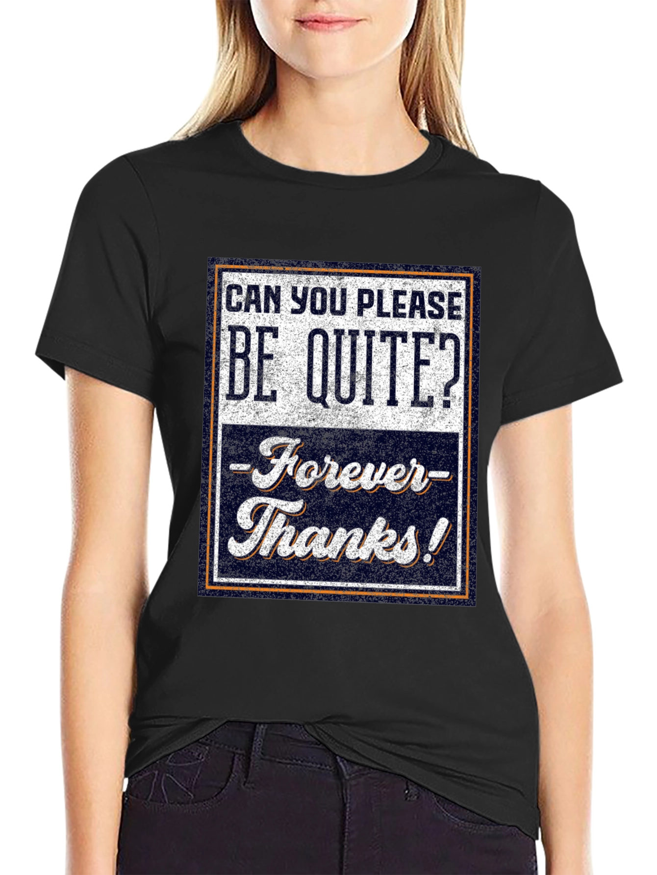 Be Quite Forever T-Shirt - Funny Sarcastic Tee