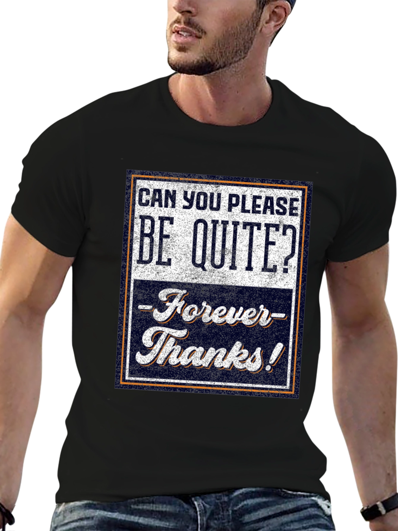 Be Quite Forever T-Shirt - Funny Sarcastic Tee