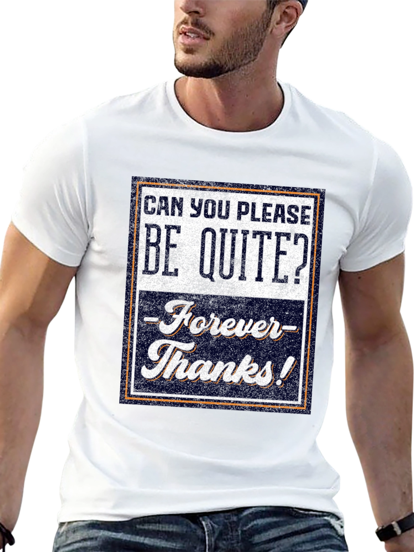 Be Quite Forever T-Shirt - Funny Sarcastic Tee