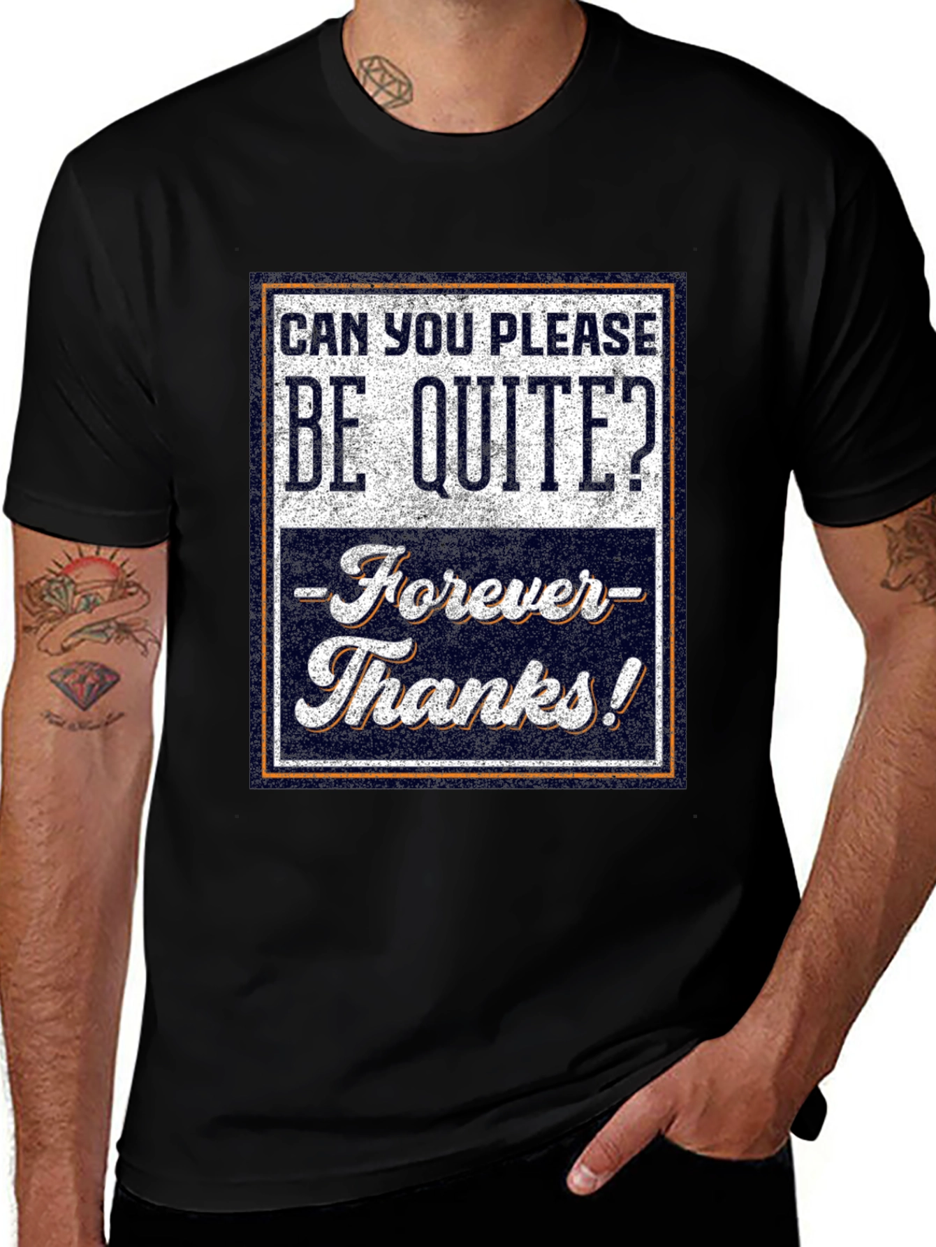 Be Quite Forever T-Shirt - Funny Sarcastic Tee