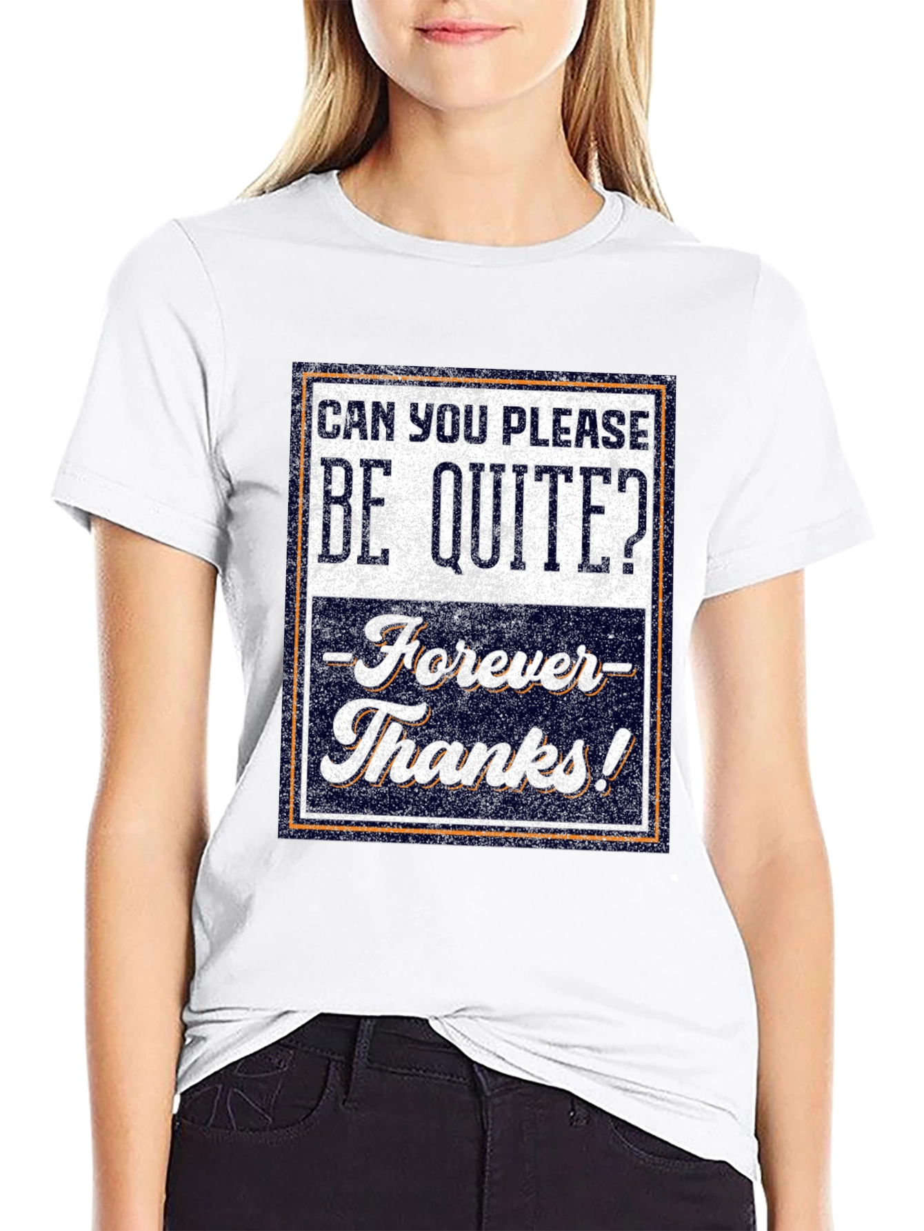 Be Quite Forever T-Shirt - Funny Sarcastic Tee