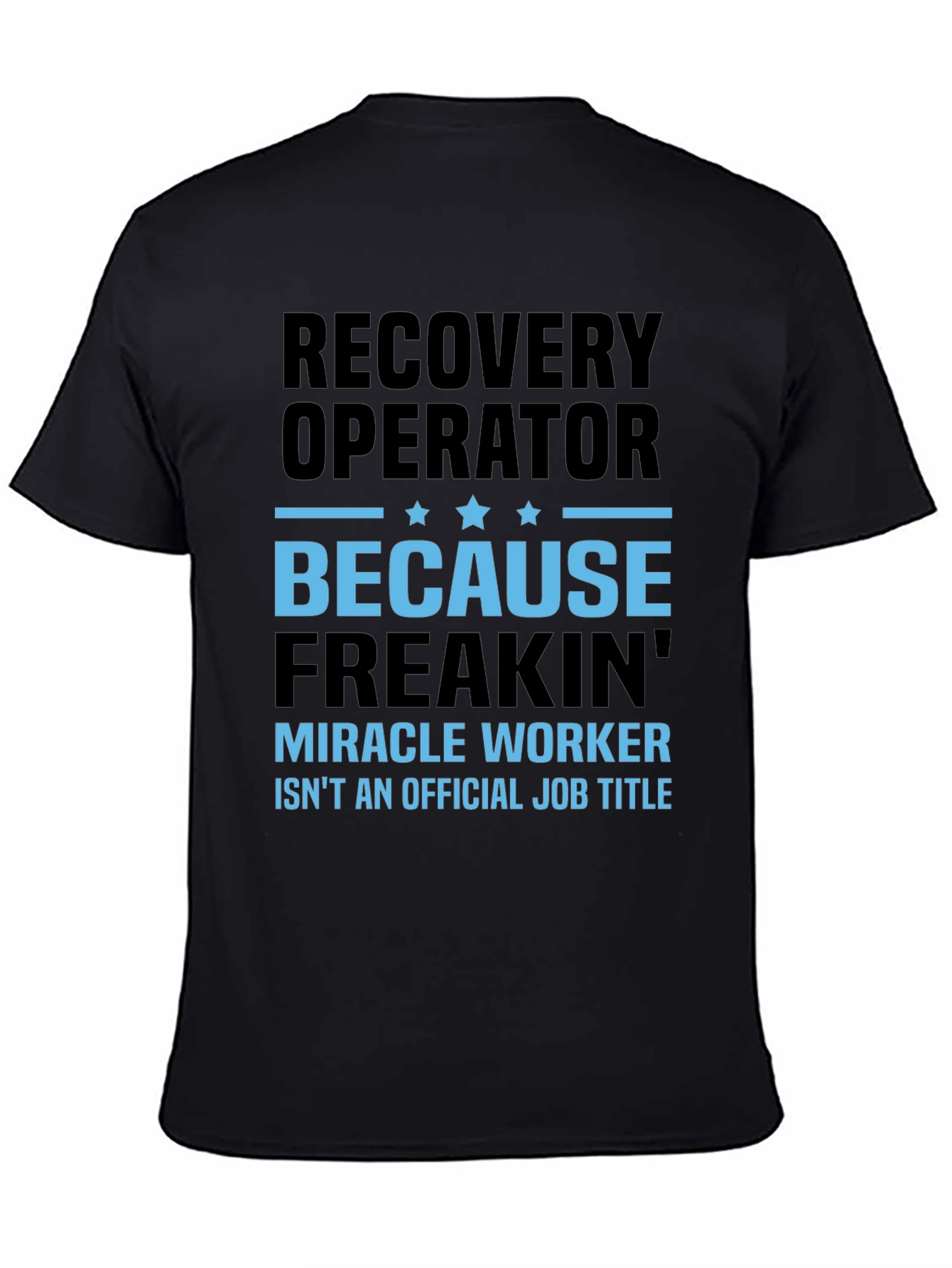 Recovery Operator Funny T-Shirt