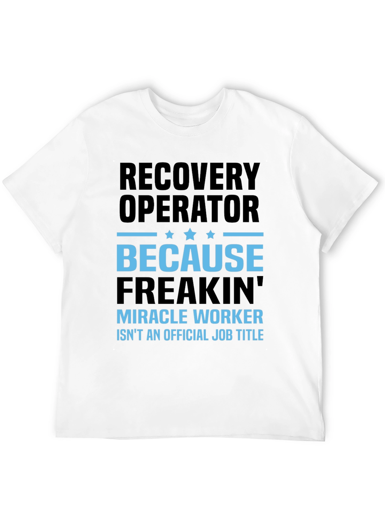 Recovery Operator Funny T-Shirt